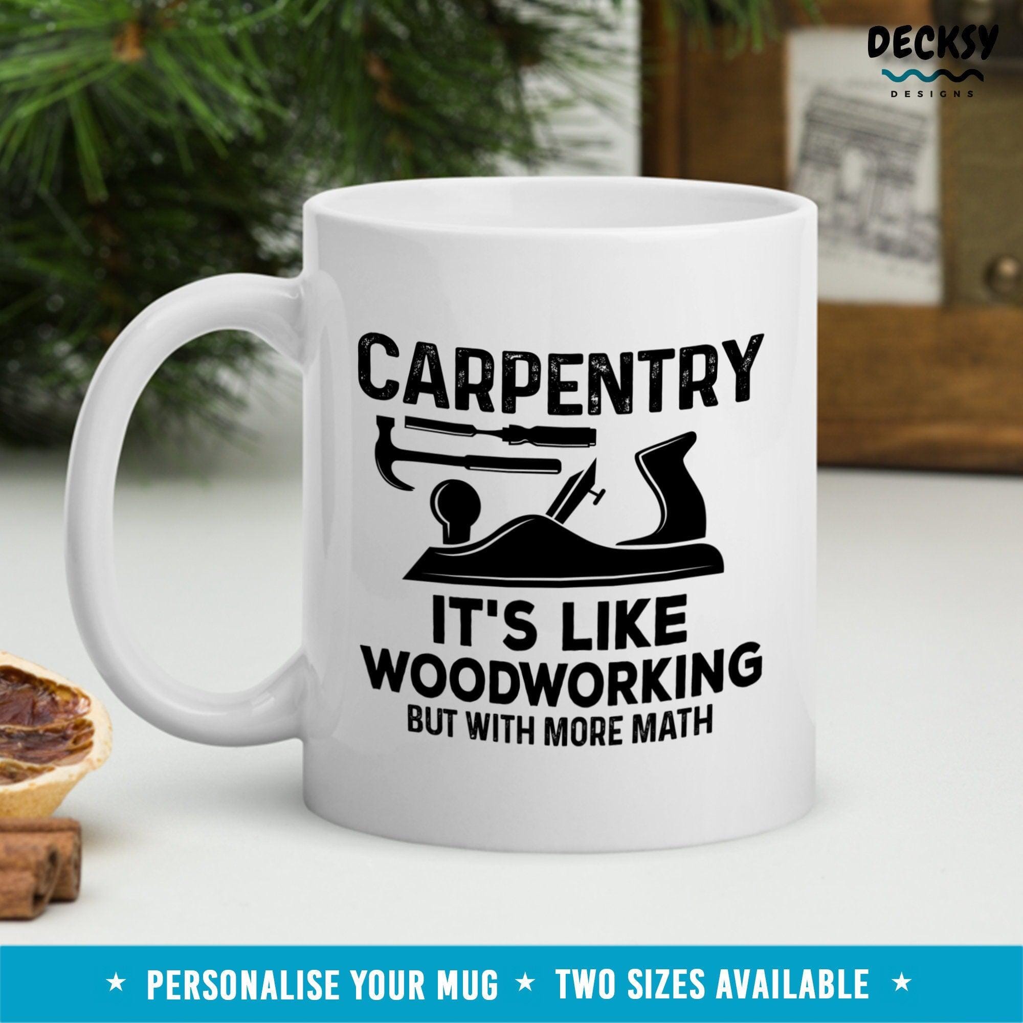 Custom Carpenter Mug, Funny Woodworker Gifts-Home & Living:Kitchen & Dining:Drink & Barware:Drinkware:Mugs-DecksyDesigns-White Mug 11 oz-NO PERSONALISATION-DecksyDesigns