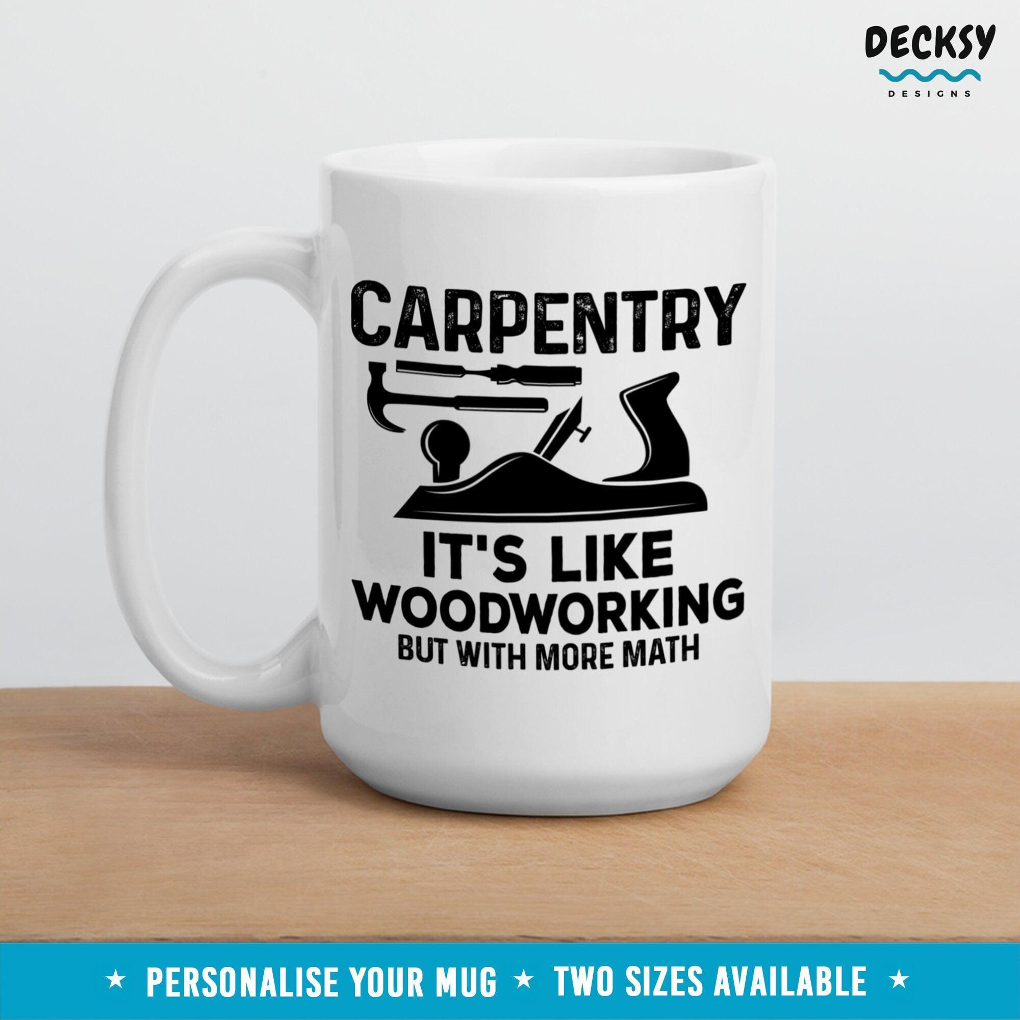 Custom Carpenter Mug, Funny Woodworker Gifts-Home & Living:Kitchen & Dining:Drink & Barware:Drinkware:Mugs-DecksyDesigns-White Mug 11 oz-NO PERSONALISATION-DecksyDesigns