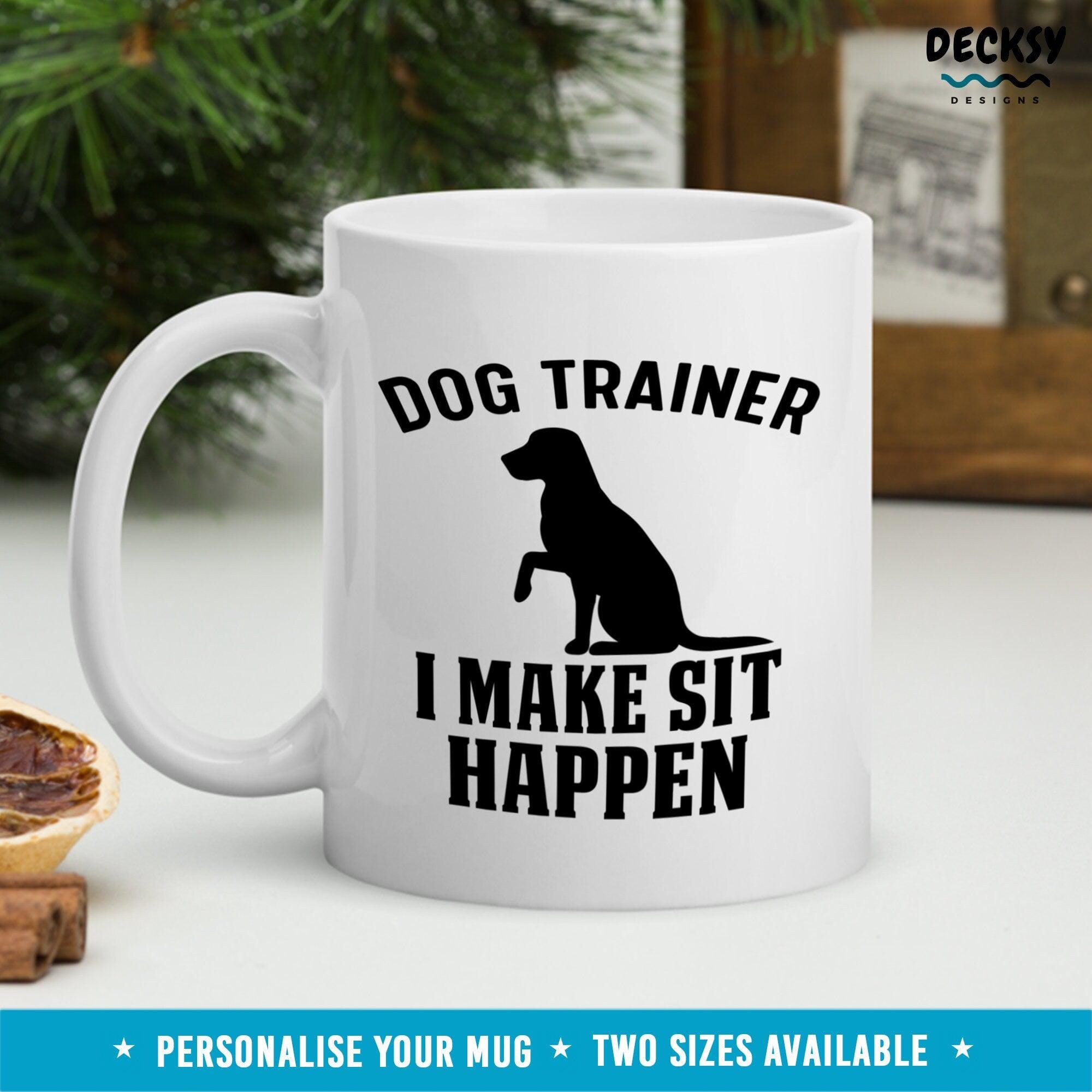 Dog Training Mug, Gift For Dog Trainer-Home & Living:Kitchen & Dining:Drink & Barware:Drinkware:Mugs-DecksyDesigns-11 Oz-NO PERSONALISATION-DecksyDesigns