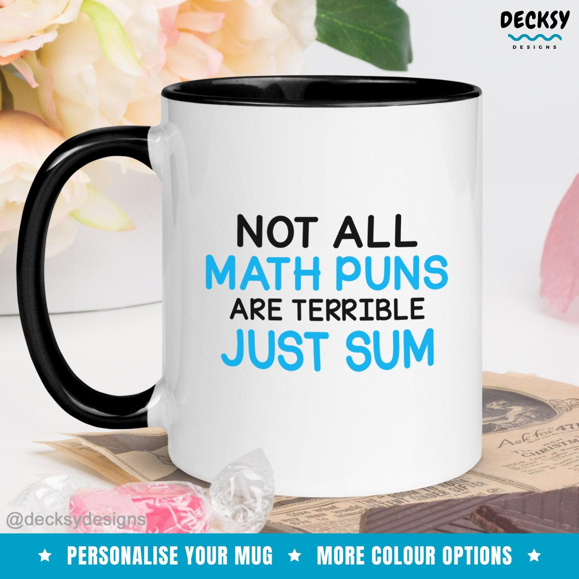 Math Puns Mug, Gift for Math Teacher-Home & Living:Kitchen & Dining:Drink & Barware:Drinkware:Mugs-DecksyDesigns-White Mug 11 oz-NO PERSONALISATION-DecksyDesigns