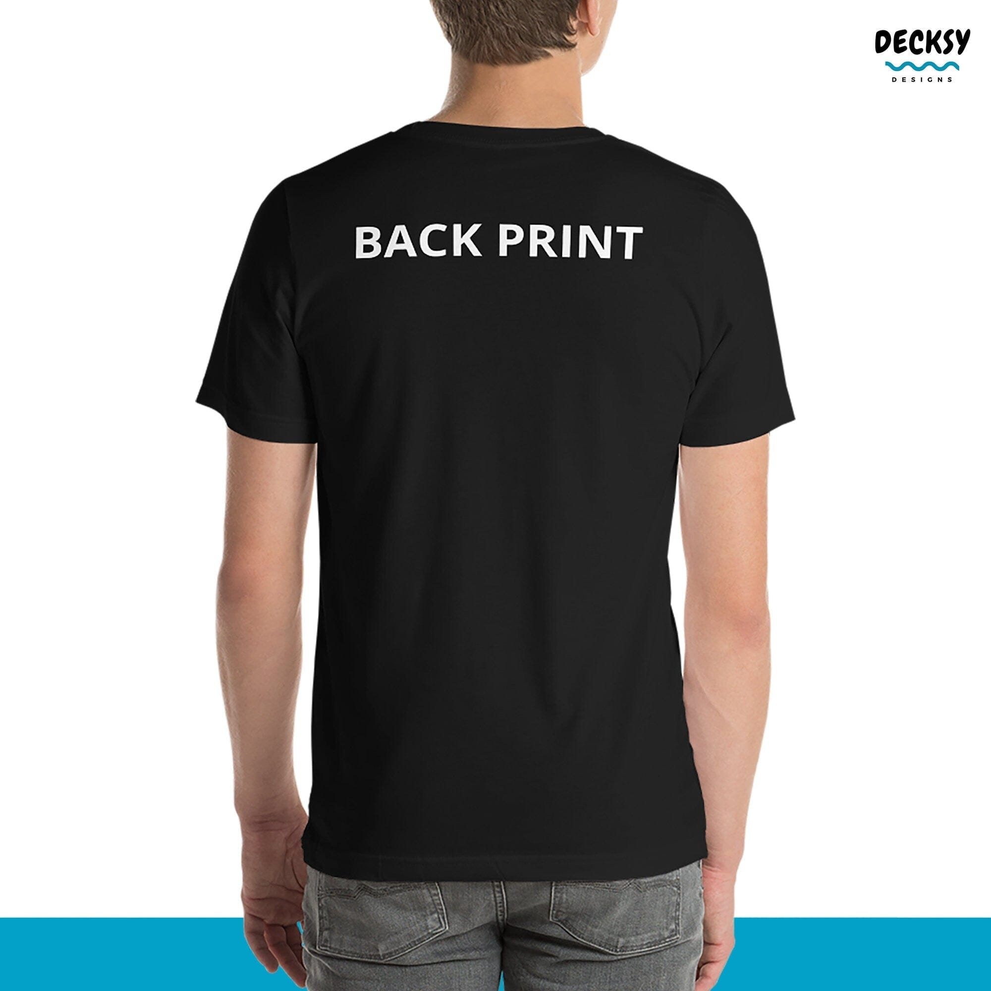 Additional Back Print Custom Unisex Shirt, Jumper, Hoodie, Gift for-Clothing:Gender-Neutral Adult Clothing:Tops & Tees:T-shirts:Graphic Tees-DecksyDesigns