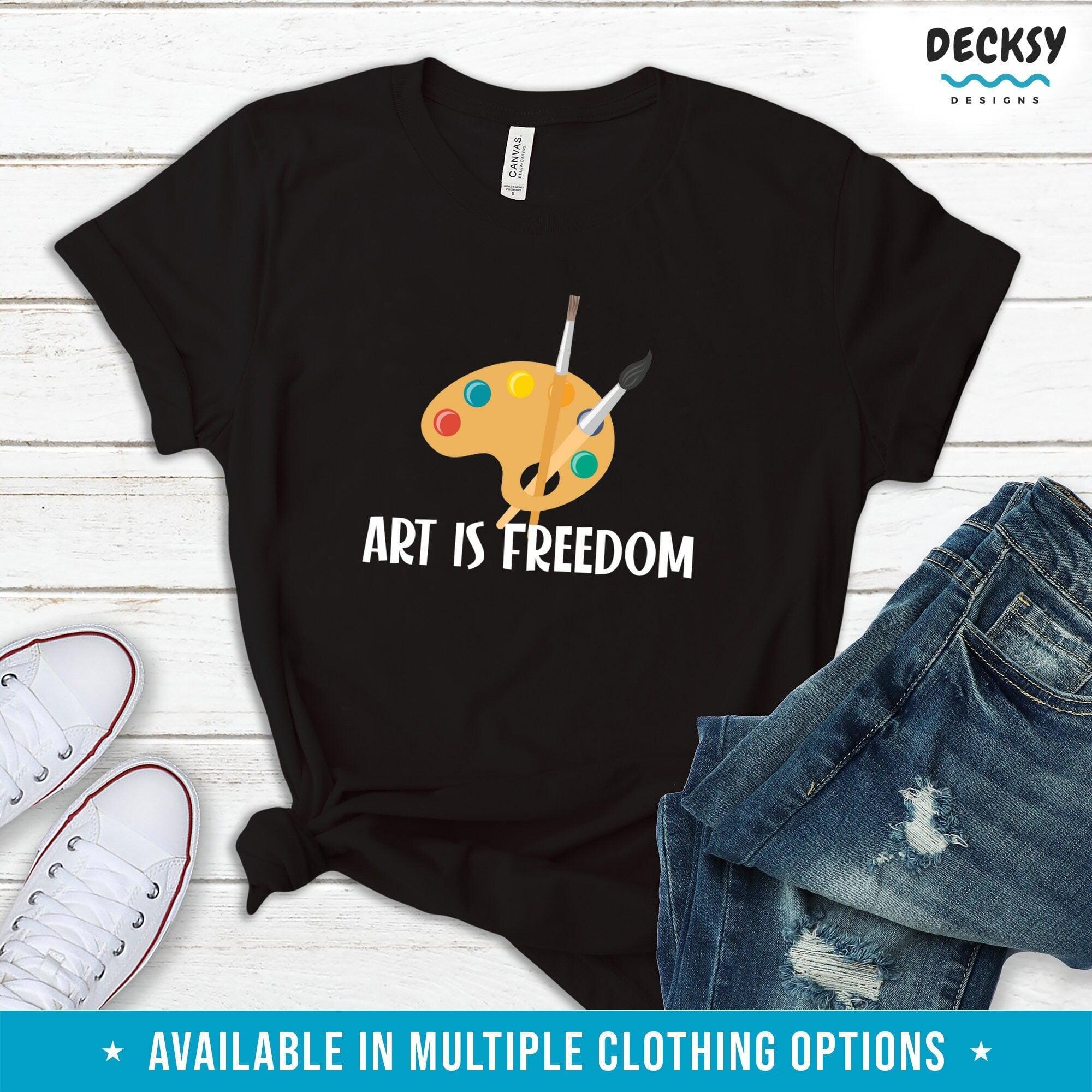 Art Is Freedom Shirt, Gift For Artist-Clothing:Gender-Neutral Adult Clothing:Tops & Tees:T-shirts:Graphic Tees-DecksyDesigns
