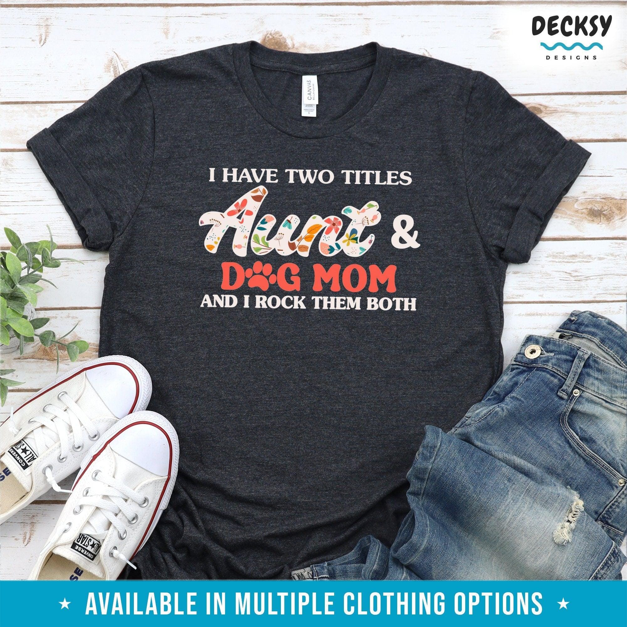 Aunt And Dog Mom T-Shirt, Dog Mama Gift-Clothing:Gender-Neutral Adult Clothing:Tops & Tees:T-shirts:Graphic Tees-DecksyDesigns