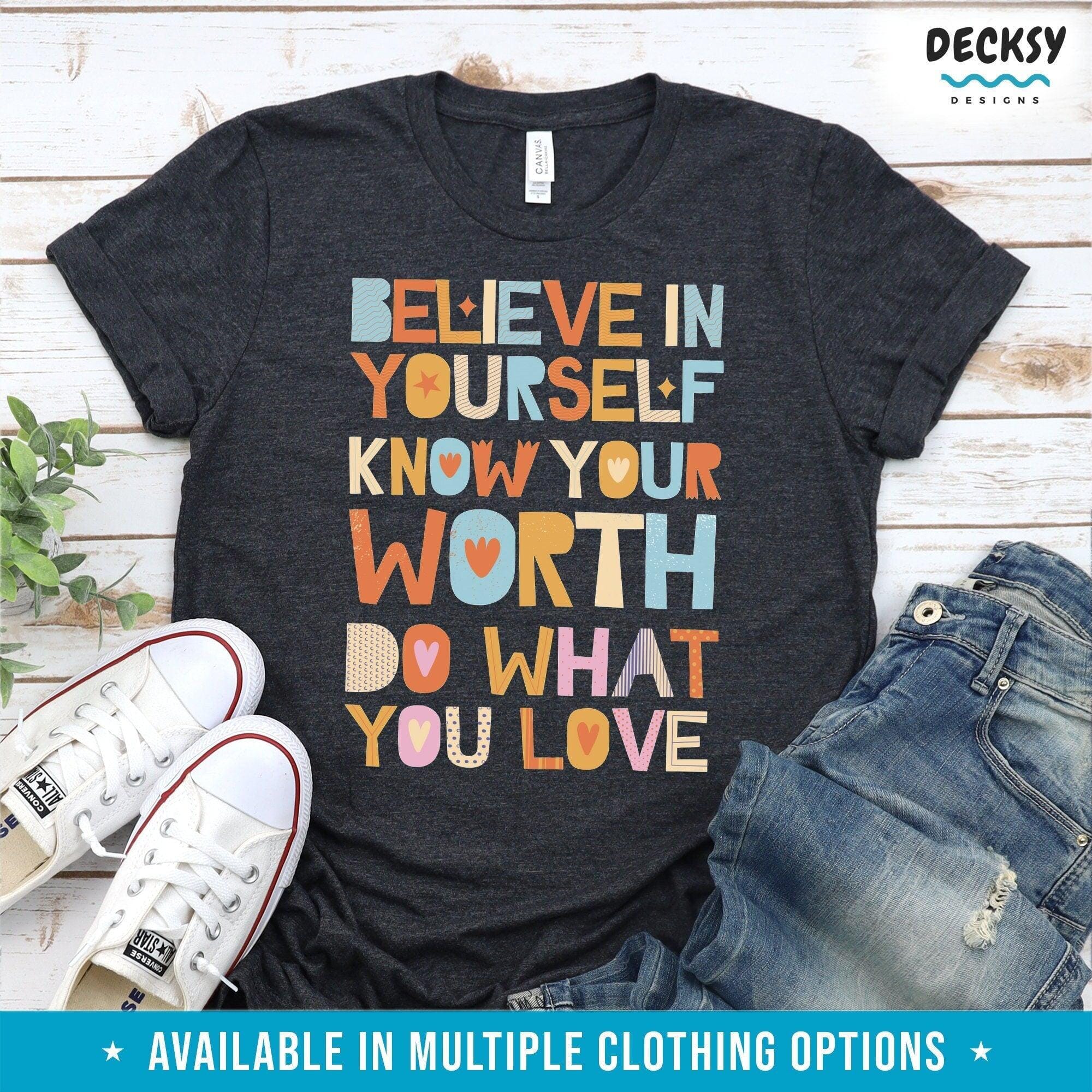 Believe In Yourself Inspirational Shirt, Motivational Gift-Clothing:Gender-Neutral Adult Clothing:Tops & Tees:T-shirts:Graphic Tees-DecksyDesigns
