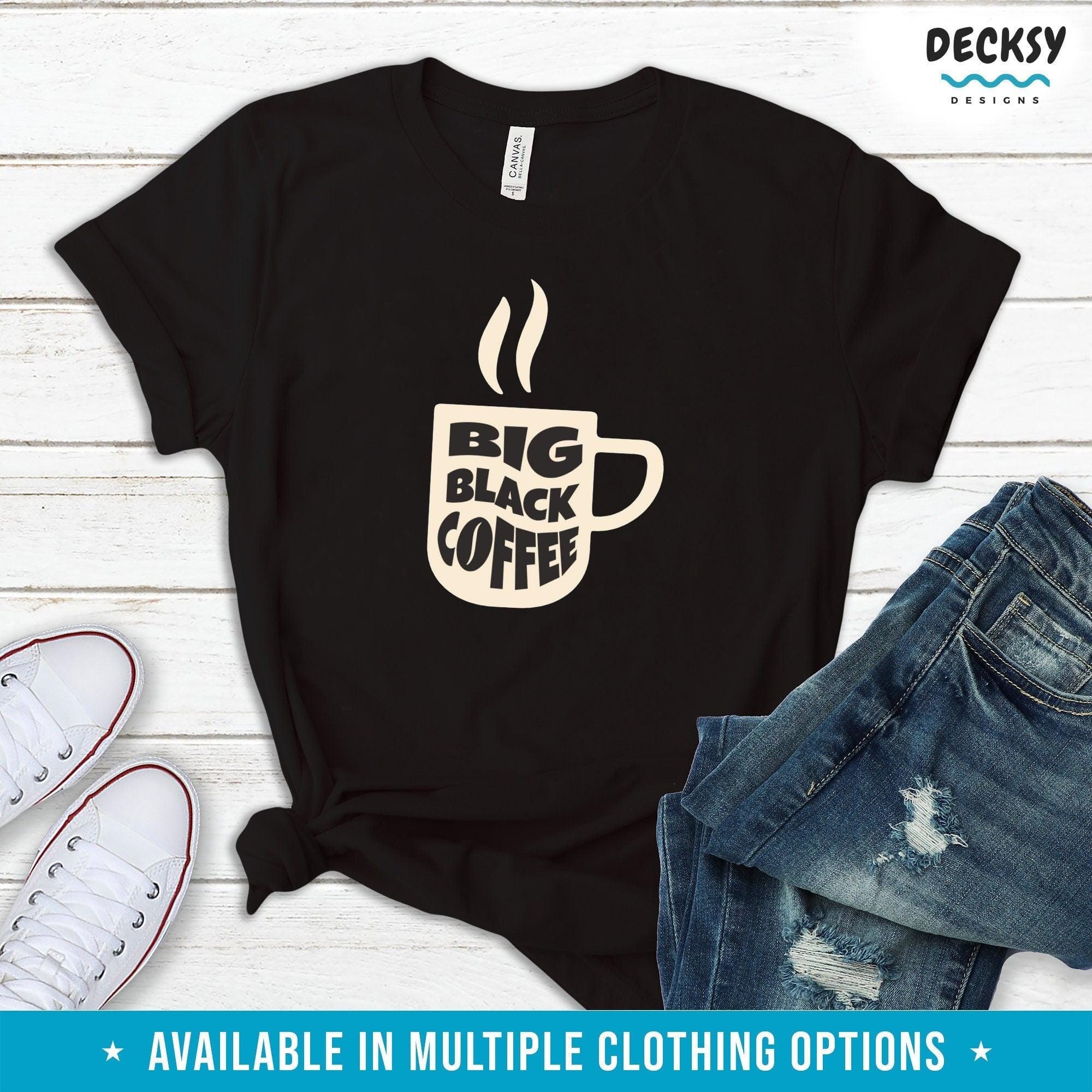 Black Coffee Lover Shirt, Sarcastic Coffee Gift-Clothing:Gender-Neutral Adult Clothing:Tops & Tees:T-shirts:Graphic Tees-DecksyDesigns