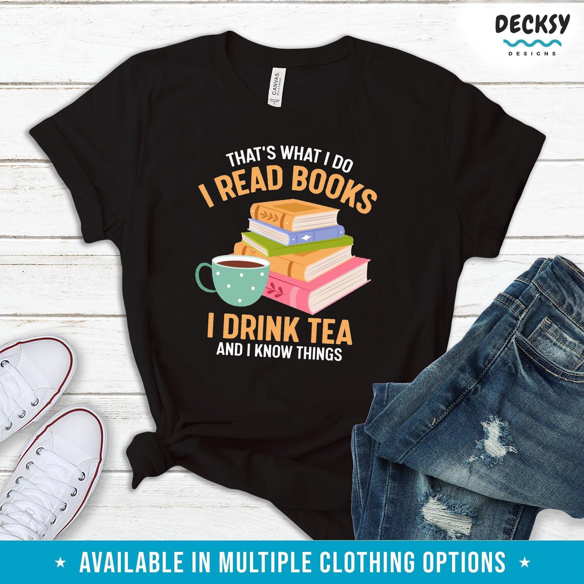 Book Lover Shirt, Gift For Tea Lover-Clothing:Gender-Neutral Adult Clothing:Tops & Tees:T-shirts:Graphic Tees-DecksyDesigns