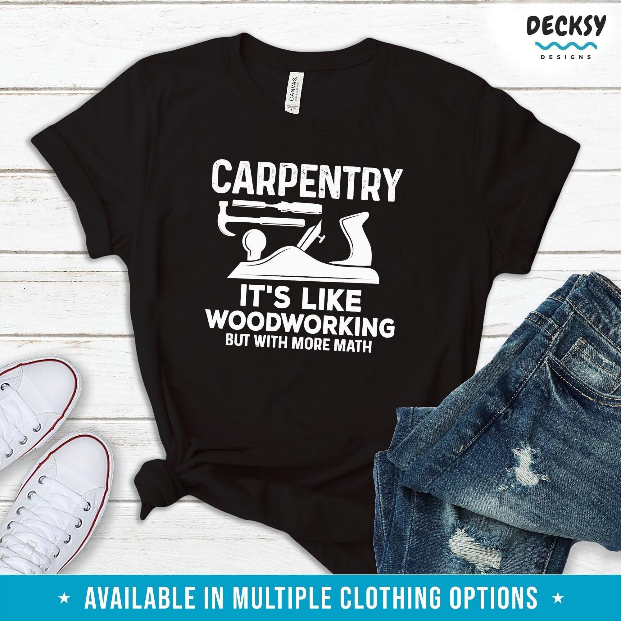 Carpenter Shirt, Woodworker Gift-Clothing:Gender-Neutral Adult Clothing:Tops & Tees:T-shirts:Graphic Tees-DecksyDesigns