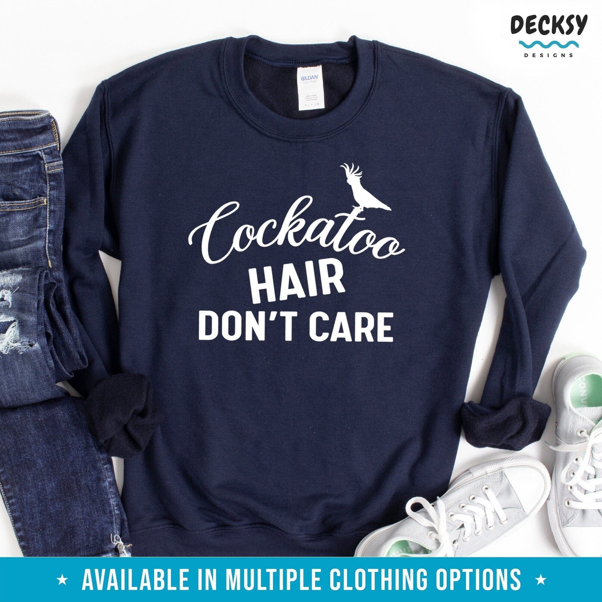 Cockatoo Shirt, Gift for Cockatoo Owner, Funny Bird Lover Sweatshirt Hoodie-Clothing:Gender-Neutral Adult Clothing:Tops & Tees:T-shirts:Graphic Tees-DecksyDesigns