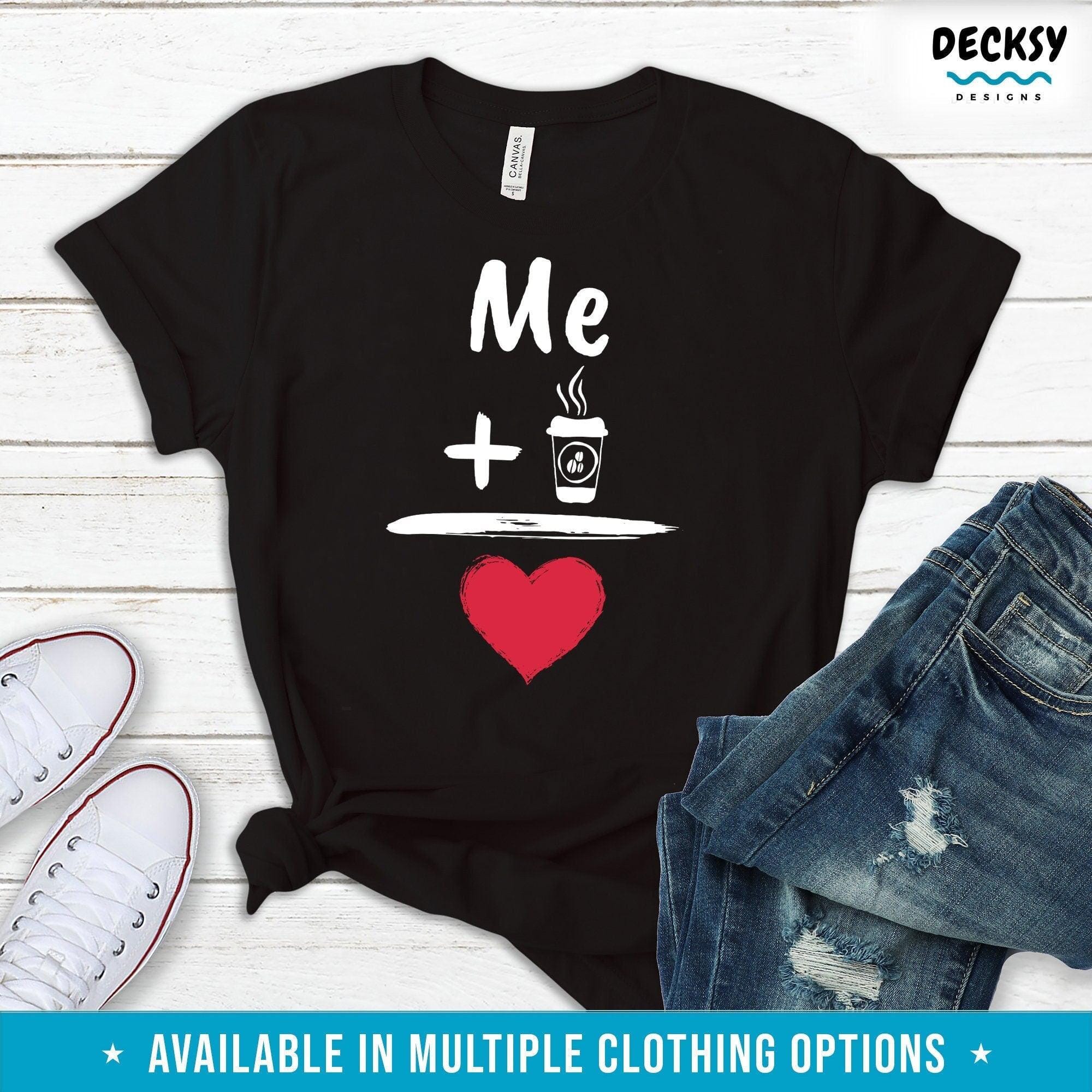 Coffee Lovers Shirt, Cute Coffee Gift-Clothing:Gender-Neutral Adult Clothing:Tops & Tees:T-shirts:Graphic Tees-DecksyDesigns