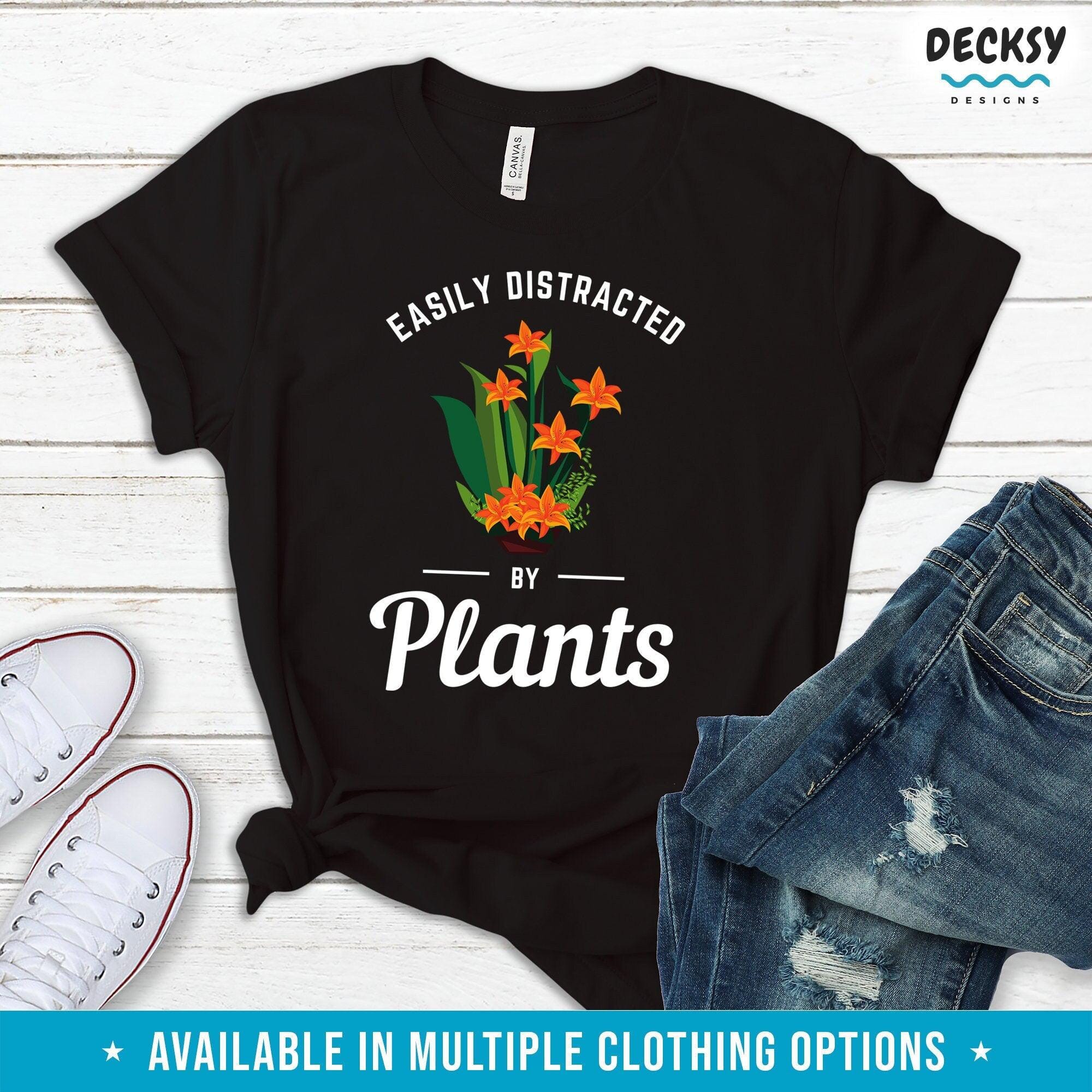 Easily Distracted By Plants Tshirt, Plant Lover Gift-Clothing:Gender-Neutral Adult Clothing:Tops & Tees:T-shirts:Graphic Tees-DecksyDesigns