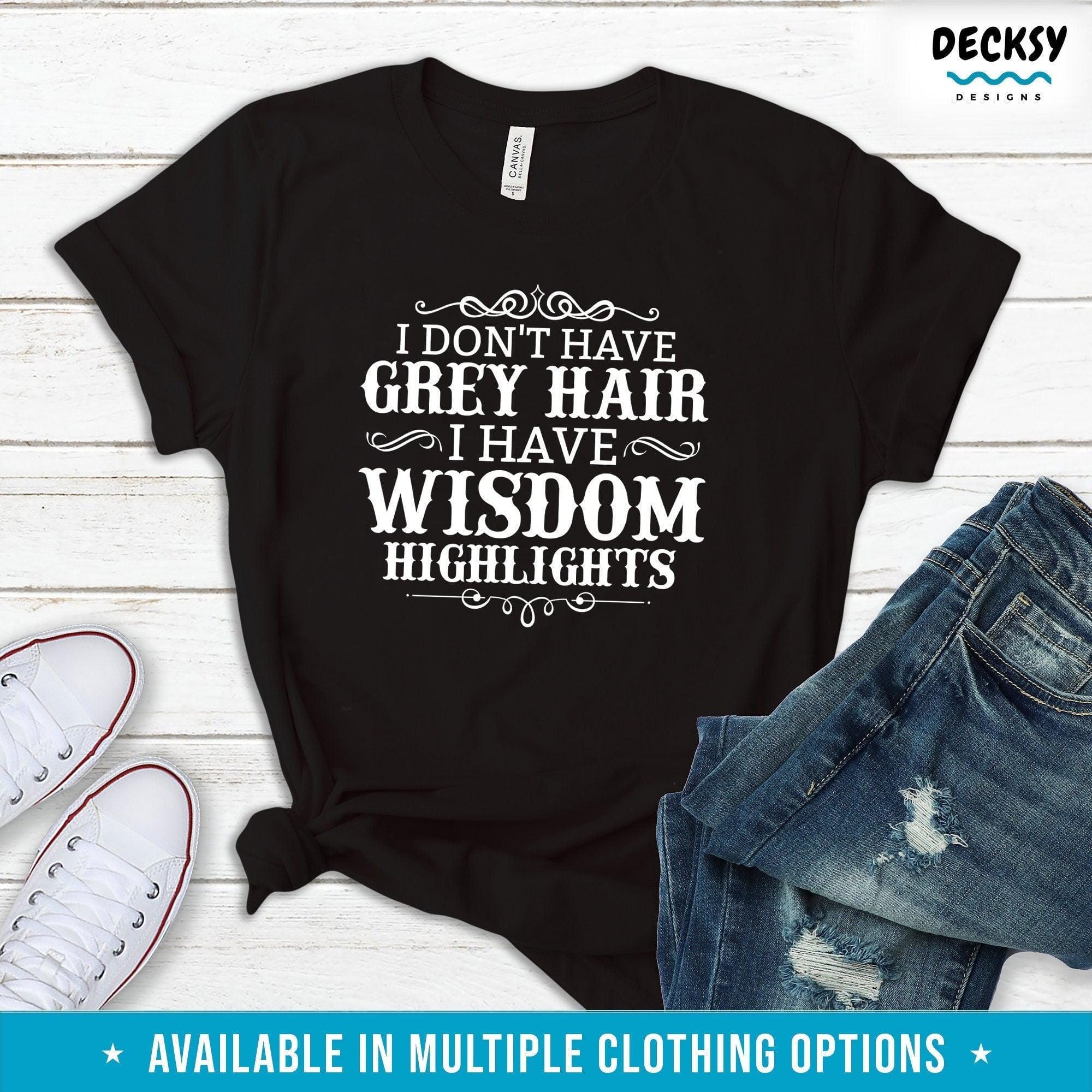 Grey Hair T Shirt, Grandparents Gift-Clothing:Gender-Neutral Adult Clothing:Tops & Tees:T-shirts:Graphic Tees-DecksyDesigns