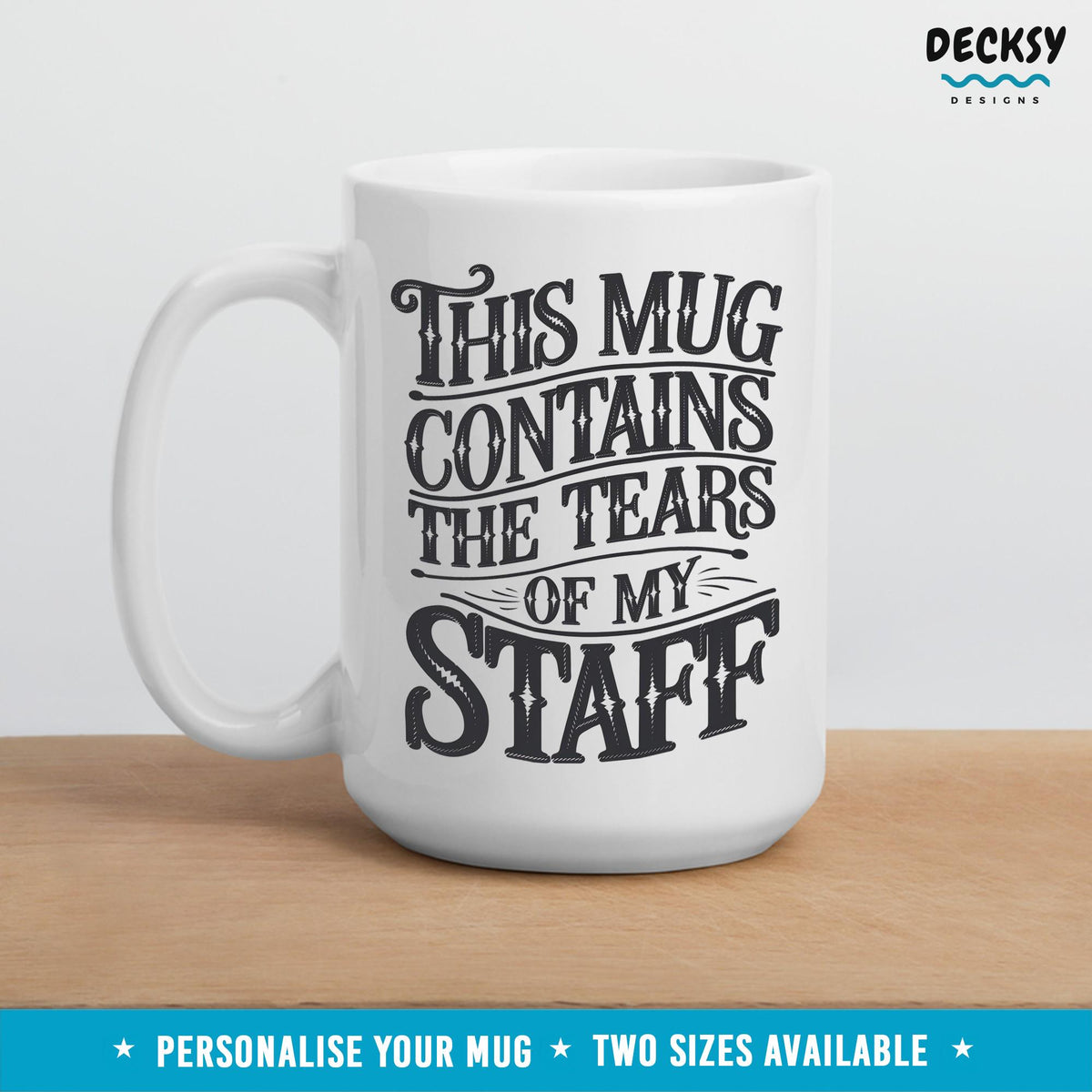 Tears of My Staff Mug: Funny Boss Gift, Custom Office Humor Mugs by DecksyDesigns