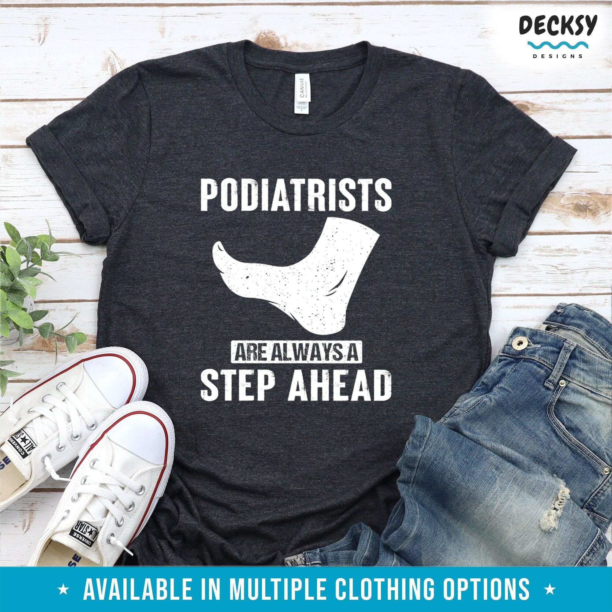 Podiatrist Shirt, Podiatric Doctor Gift-Clothing:Gender-Neutral Adult Clothing:Tops & Tees:T-shirts:Graphic Tees-DecksyDesigns