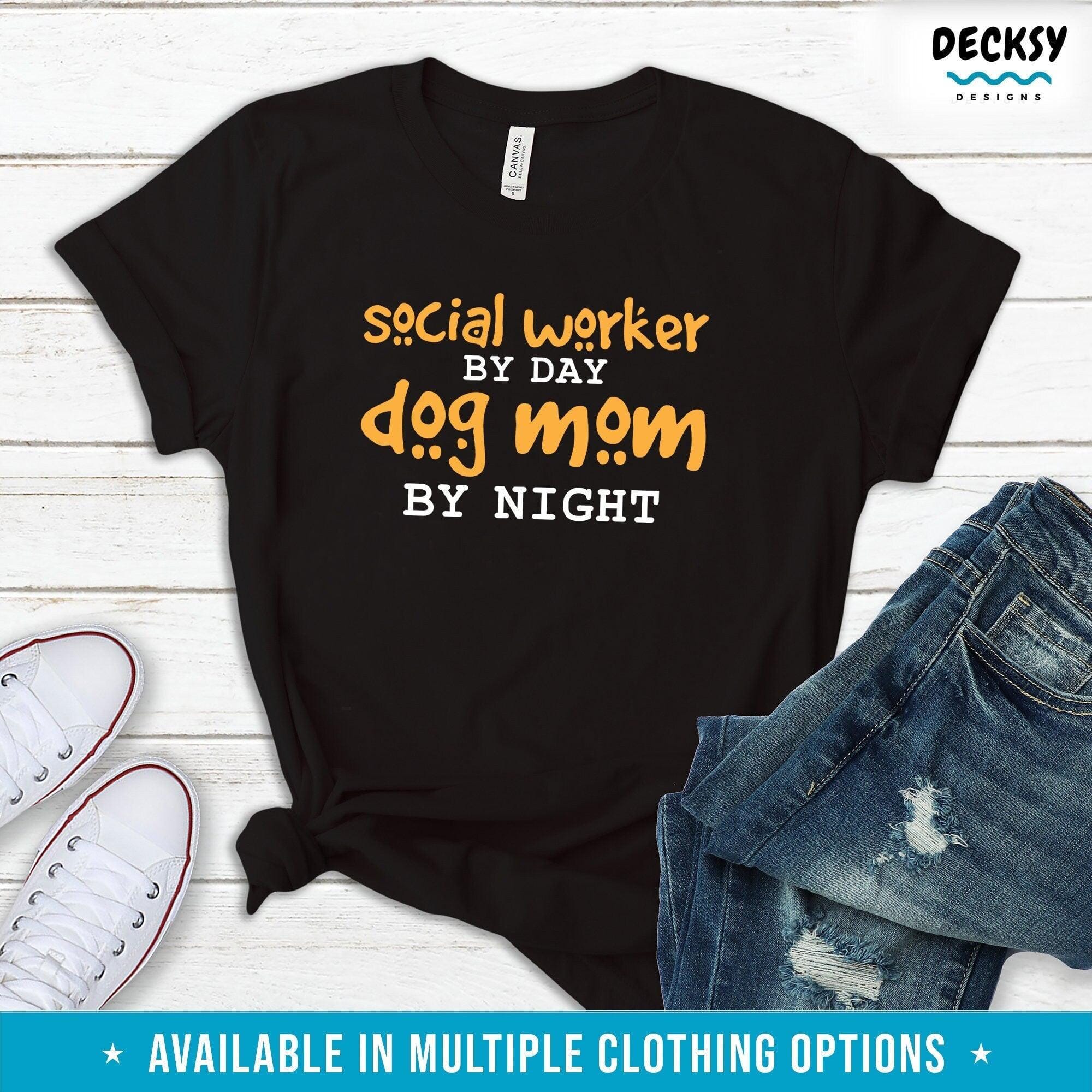 Social Worker Dog Mom Shirt, Funny Social Worker Gift-Clothing:Gender-Neutral Adult Clothing:Tops & Tees:T-shirts:Graphic Tees-DecksyDesigns