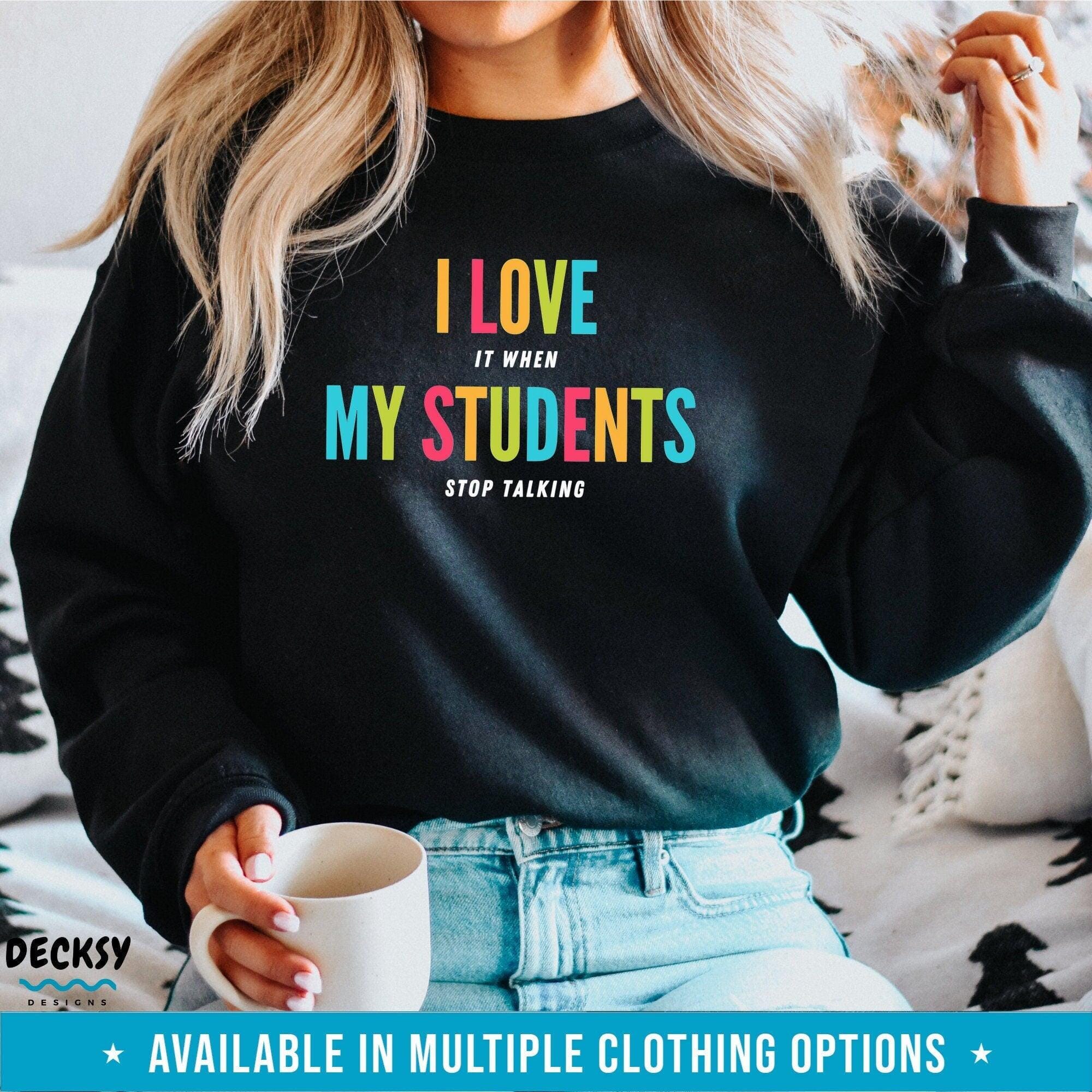 Teacher Sweatshirt, Funny Teacher Gifts-Clothing:Gender-Neutral Adult Clothing:Tops & Tees:T-shirts:Graphic Tees-DecksyDesigns