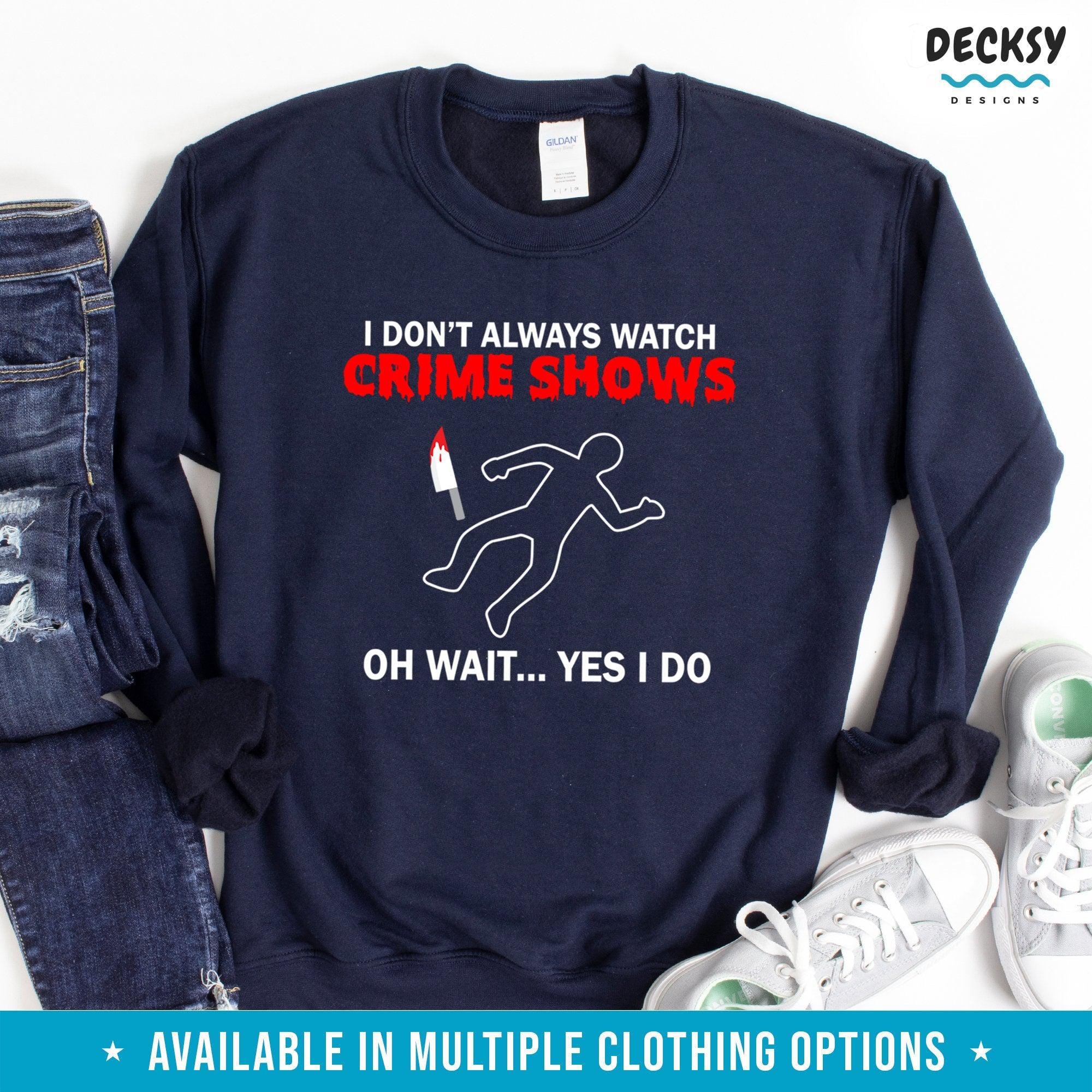 True Crime Shirt, Binge Watching Gift-Clothing:Gender-Neutral Adult Clothing:Tops & Tees:T-shirts:Graphic Tees-DecksyDesigns