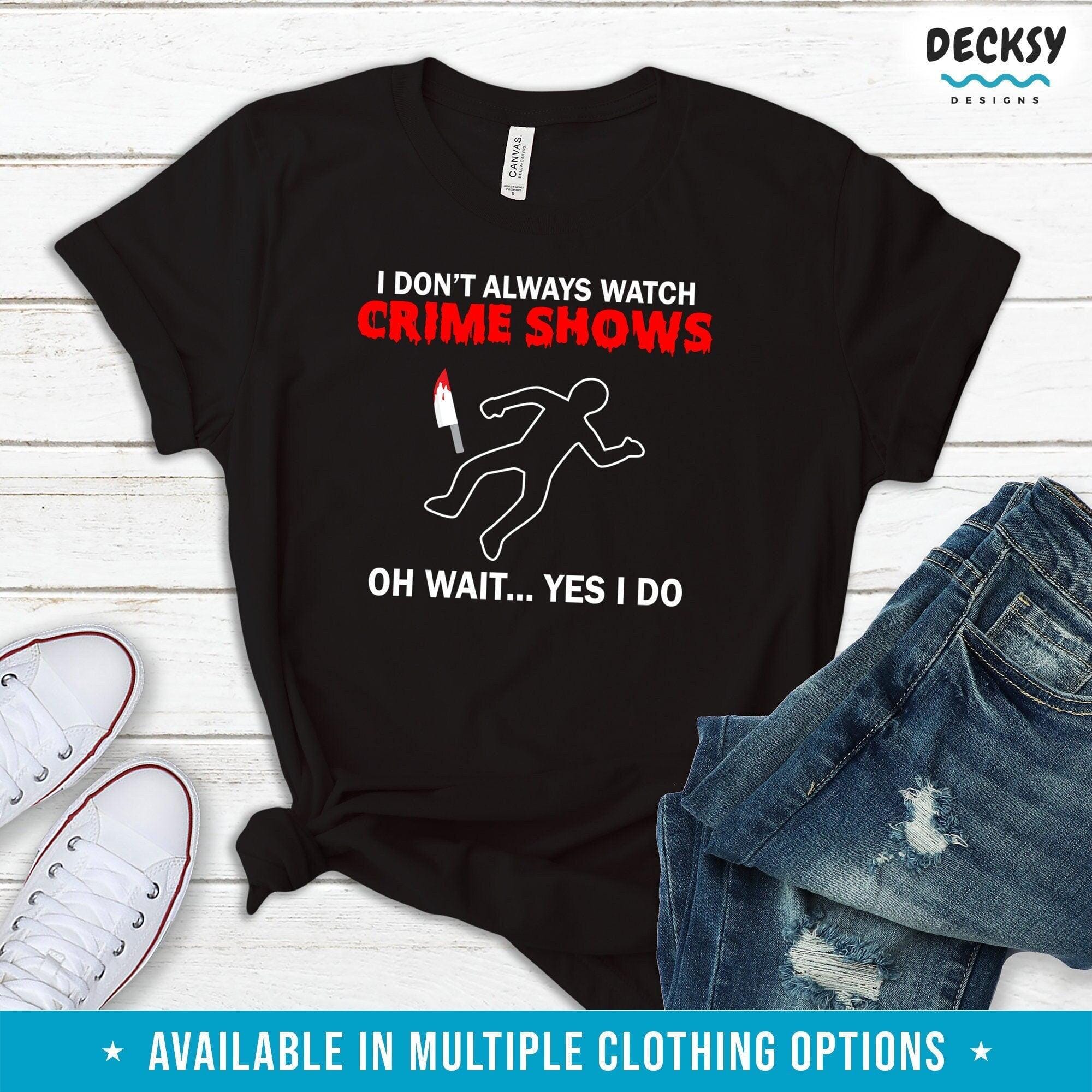 True Crime Shirt, Binge Watching Gift-Clothing:Gender-Neutral Adult Clothing:Tops & Tees:T-shirts:Graphic Tees-DecksyDesigns