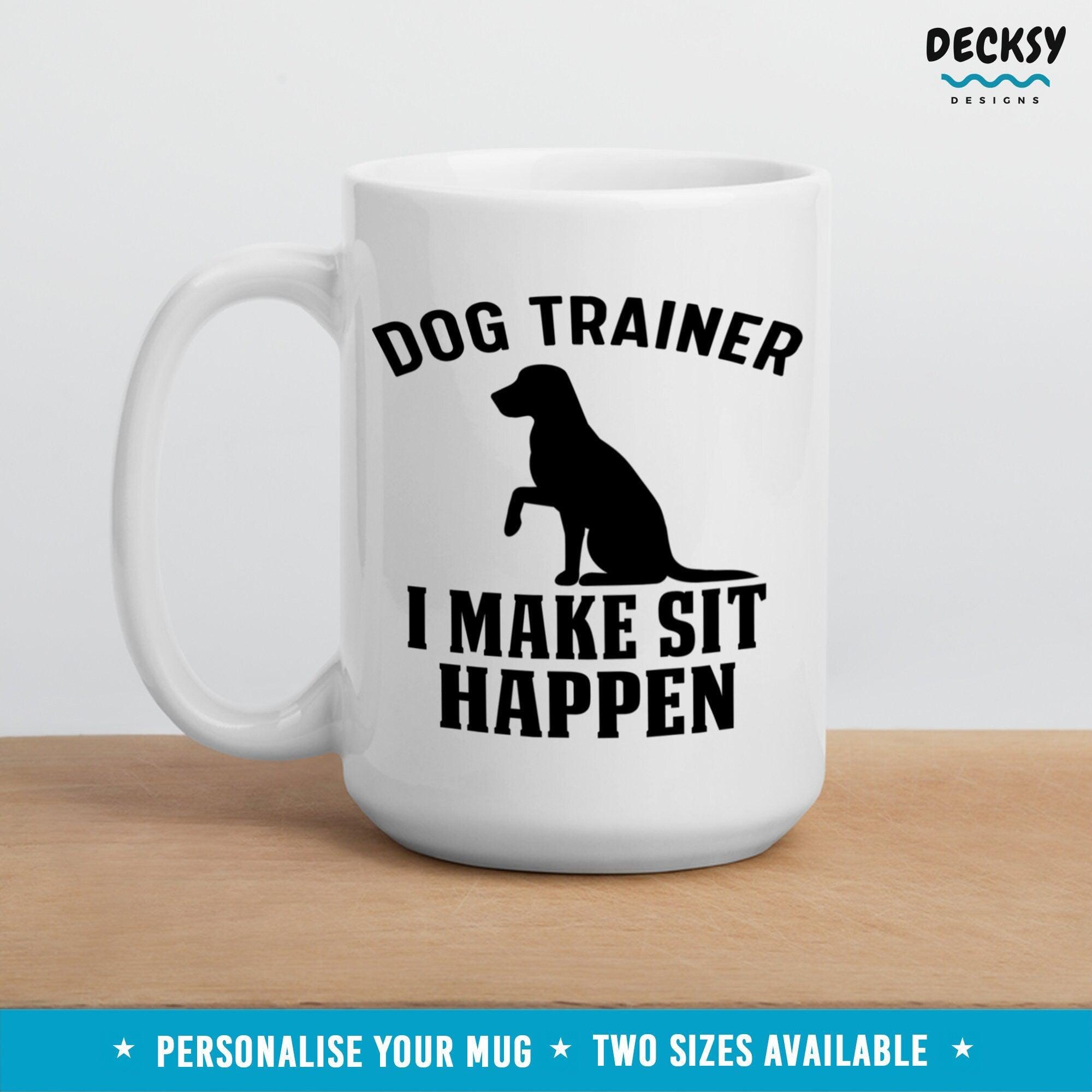 Dog Training Mug, Gift For Dog Trainer-Home & Living:Kitchen & Dining:Drink & Barware:Drinkware:Mugs-DecksyDesigns-11 Oz-NO PERSONALISATION-DecksyDesigns