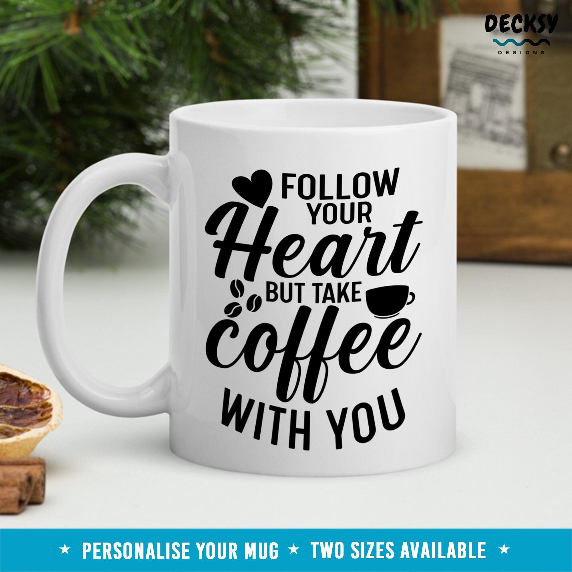 Follow Your Heart Coffee Mug, Mindfulness Gift-Home & Living:Kitchen & Dining:Drink & Barware:Drinkware:Mugs-DecksyDesigns-11 Oz-NO PERSONALISATION-DecksyDesigns