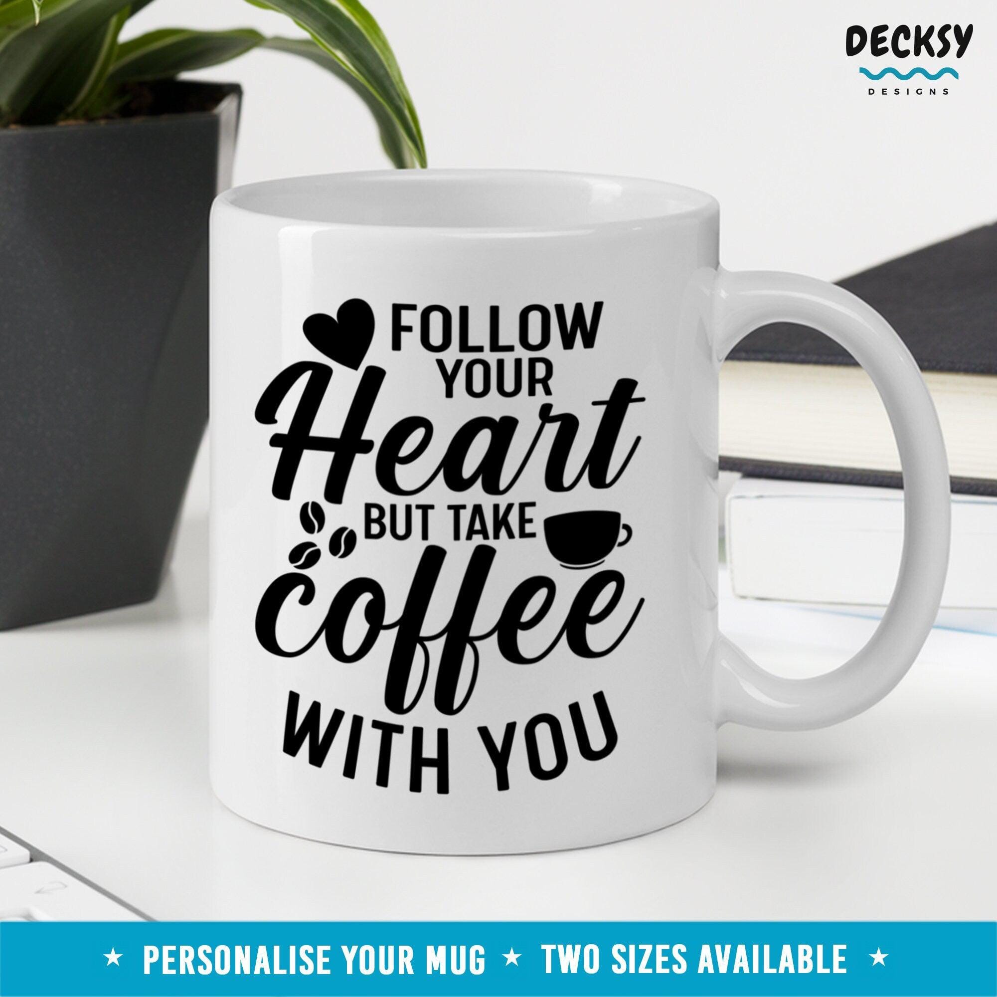 Follow Your Heart Coffee Mug, Mindfulness Gift-Home & Living:Kitchen & Dining:Drink & Barware:Drinkware:Mugs-DecksyDesigns-11 Oz-NO PERSONALISATION-DecksyDesigns