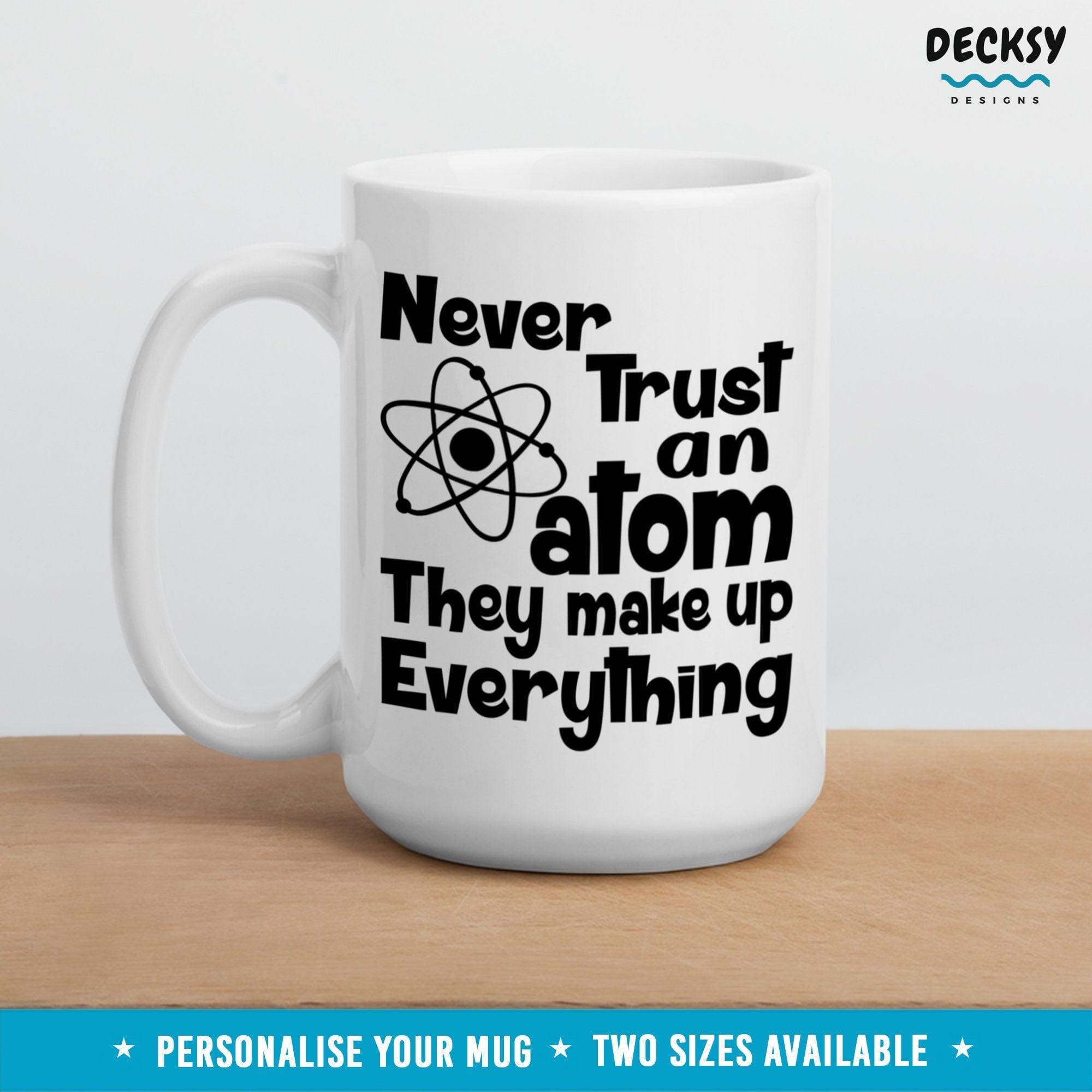 Funny Science Mug, Chemistry Gift-Home & Living:Kitchen & Dining:Drink & Barware:Drinkware:Mugs-DecksyDesigns-15 Oz-Font #4-DecksyDesigns