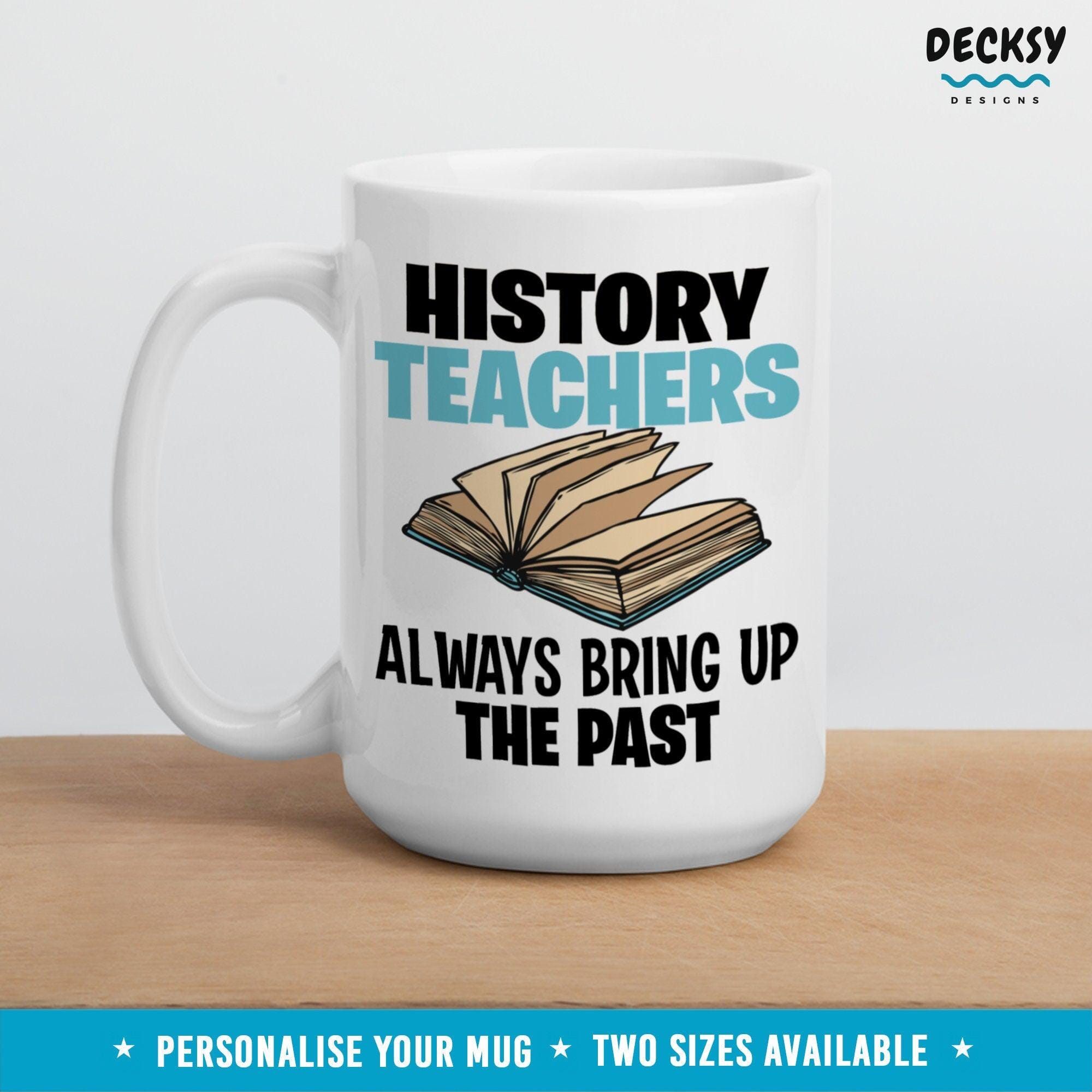 History Teacher Mug, History Gift-Home & Living:Kitchen & Dining:Drink & Barware:Drinkware:Mugs-DecksyDesigns-White Mug 11 oz-NO PERSONALISATION-DecksyDesigns