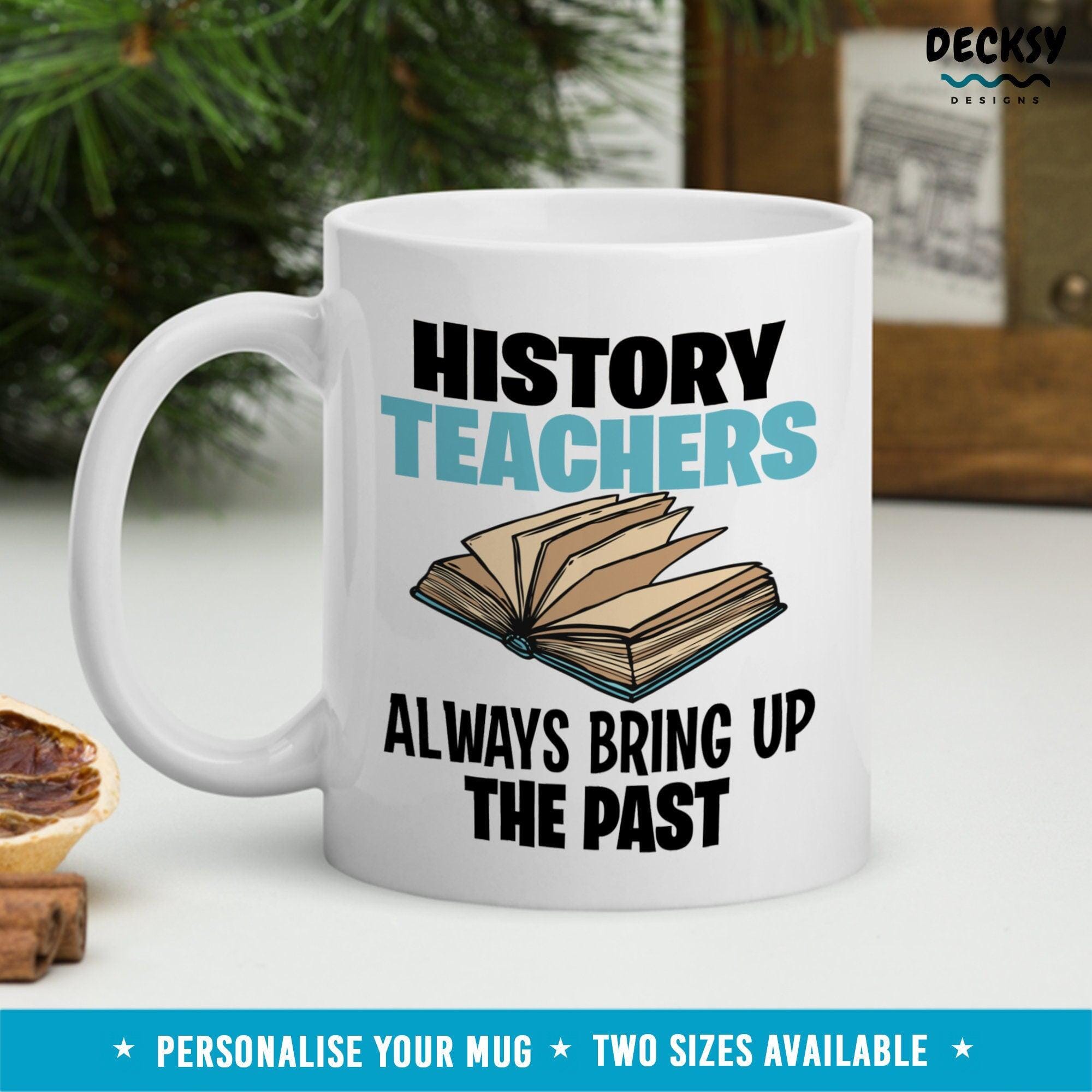 History Teacher Mug, History Gift-Home & Living:Kitchen & Dining:Drink & Barware:Drinkware:Mugs-DecksyDesigns-White Mug 11 oz-NO PERSONALISATION-DecksyDesigns