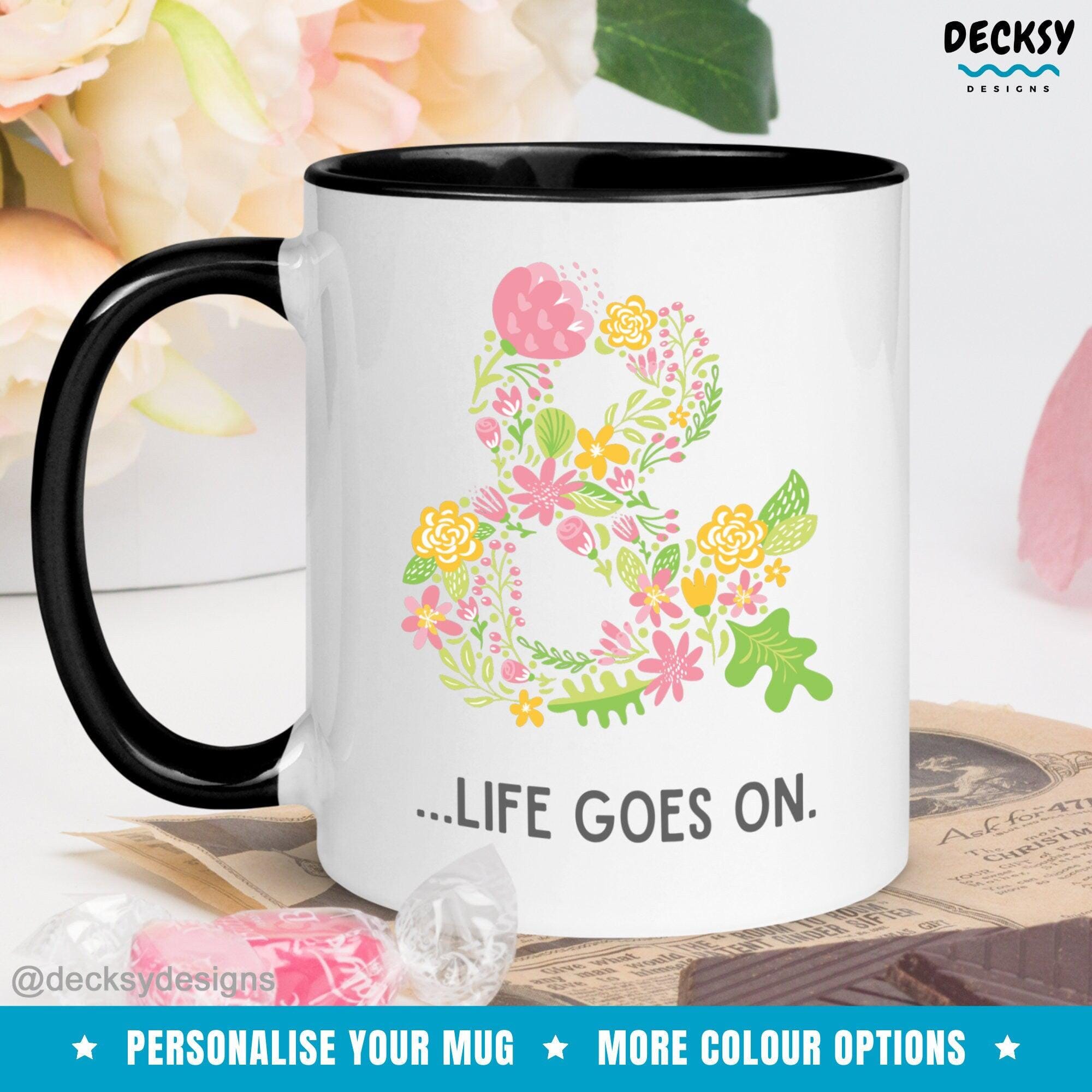 Inspirational Mug Gift, Life Goes On Motivational Mug-Home & Living:Kitchen & Dining:Drink & Barware:Drinkware:Mugs-DecksyDesigns-White Mug 11 oz-NO PERSONALISATION-DecksyDesigns