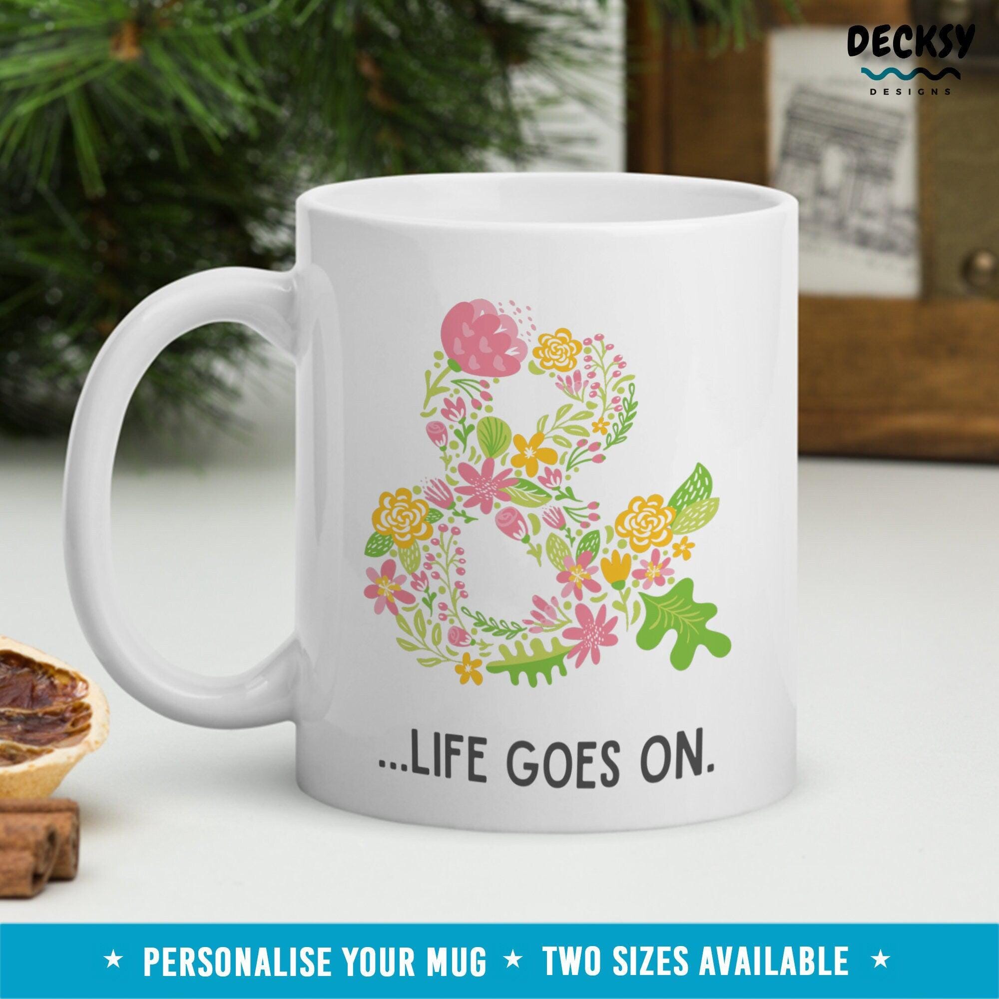 Inspirational Mug Gift, Life Goes On Motivational Mug-Home & Living:Kitchen & Dining:Drink & Barware:Drinkware:Mugs-DecksyDesigns-White Mug 11 oz-NO PERSONALISATION-DecksyDesigns