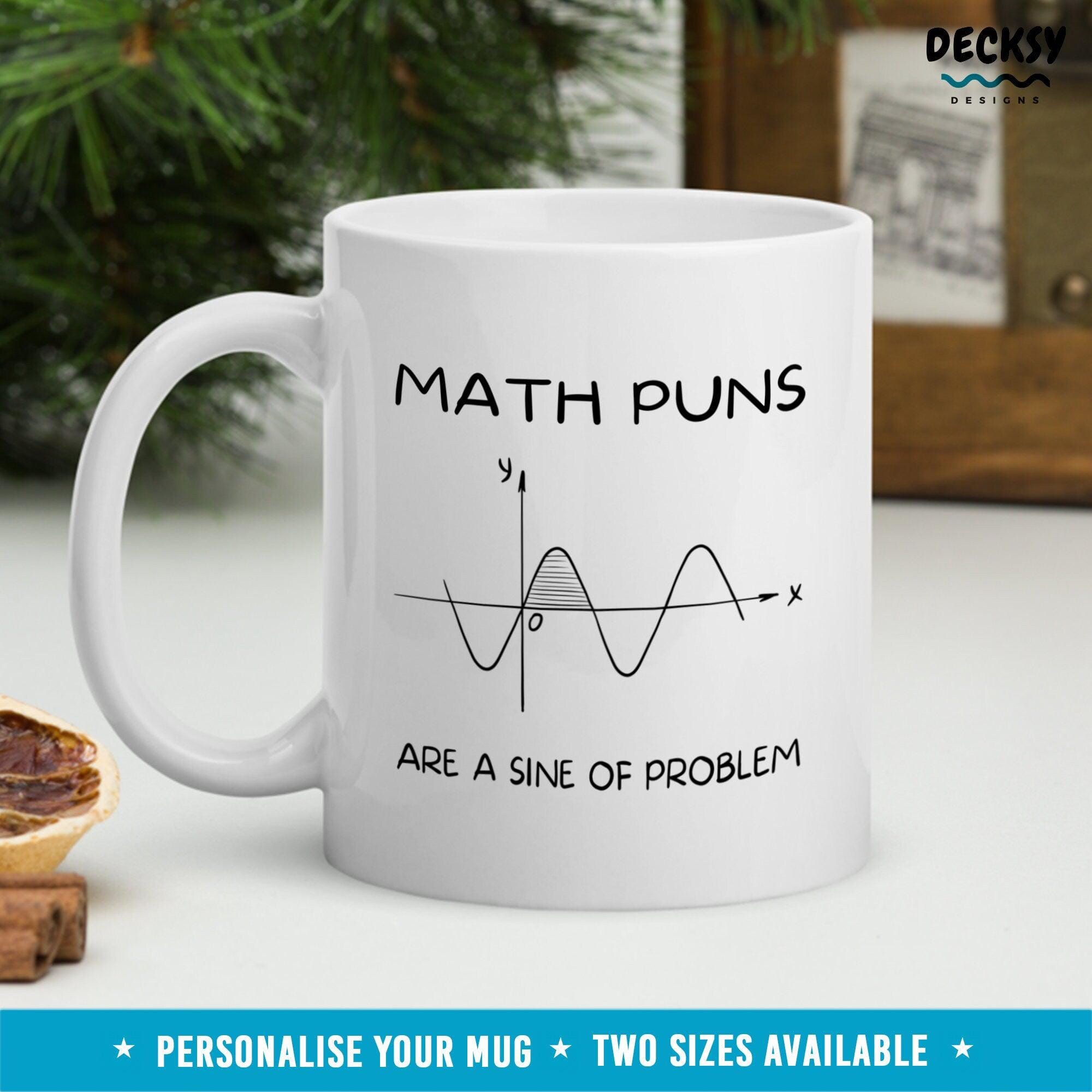 Math Puns Mug, Funny Math Gifts-Home & Living:Kitchen & Dining:Drink & Barware:Drinkware:Mugs-DecksyDesigns-White Mug 11 oz-NO PERSONALISATION-DecksyDesigns