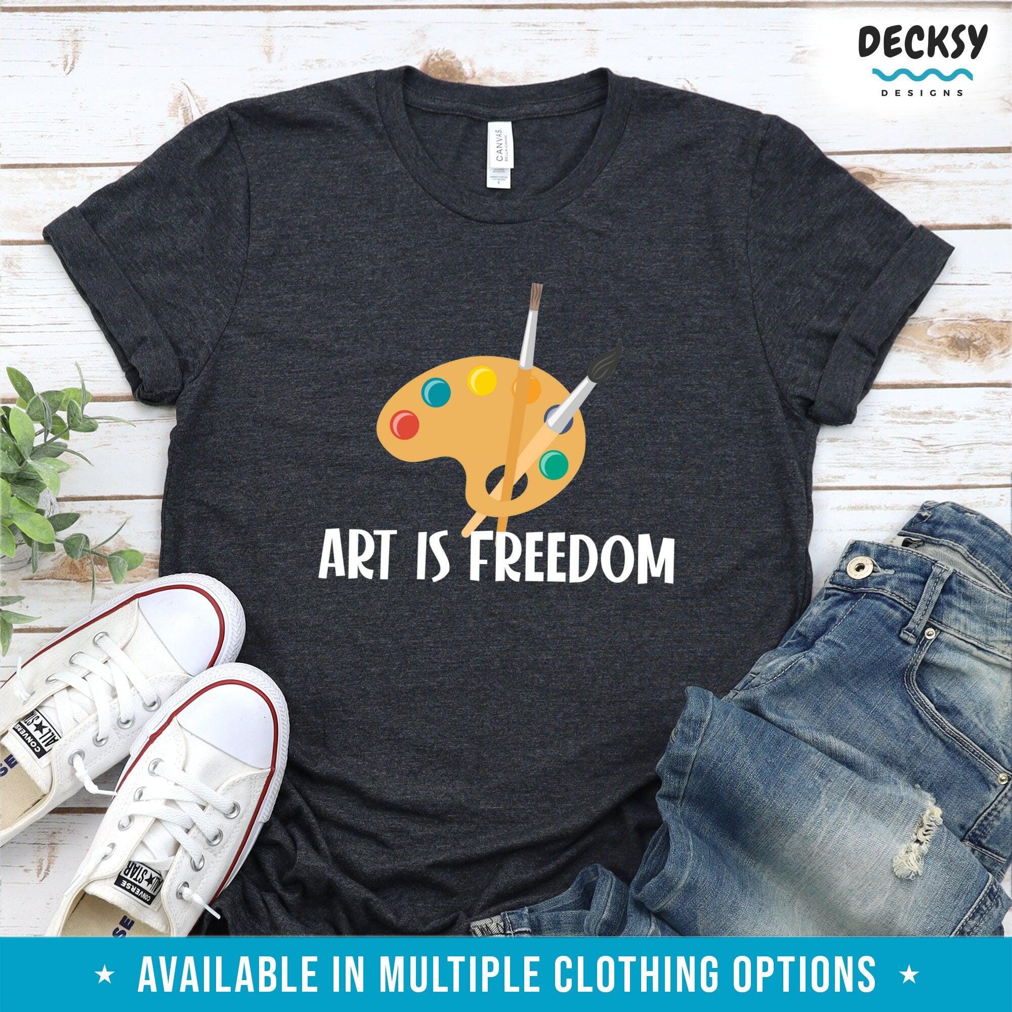 Art Is Freedom Shirt, Gift For Artist-Clothing:Gender-Neutral Adult Clothing:Tops & Tees:T-shirts:Graphic Tees-DecksyDesigns