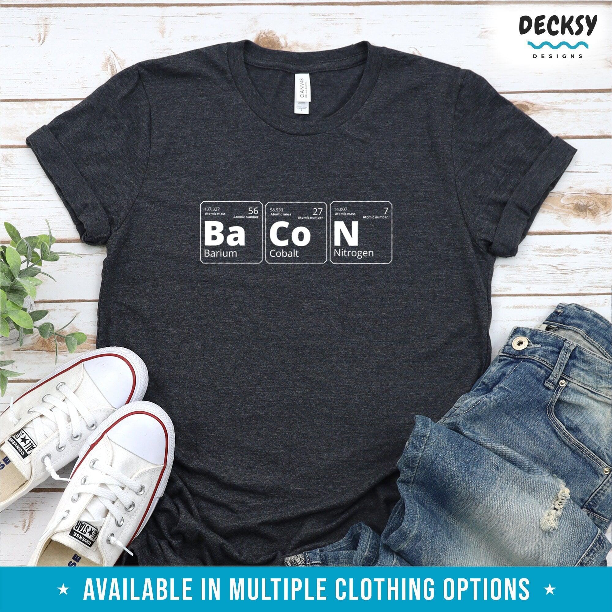 Bacon Lover Shirt, Funny Chemistry Gift-Clothing:Gender-Neutral Adult Clothing:Tops & Tees:T-shirts:Graphic Tees-DecksyDesigns