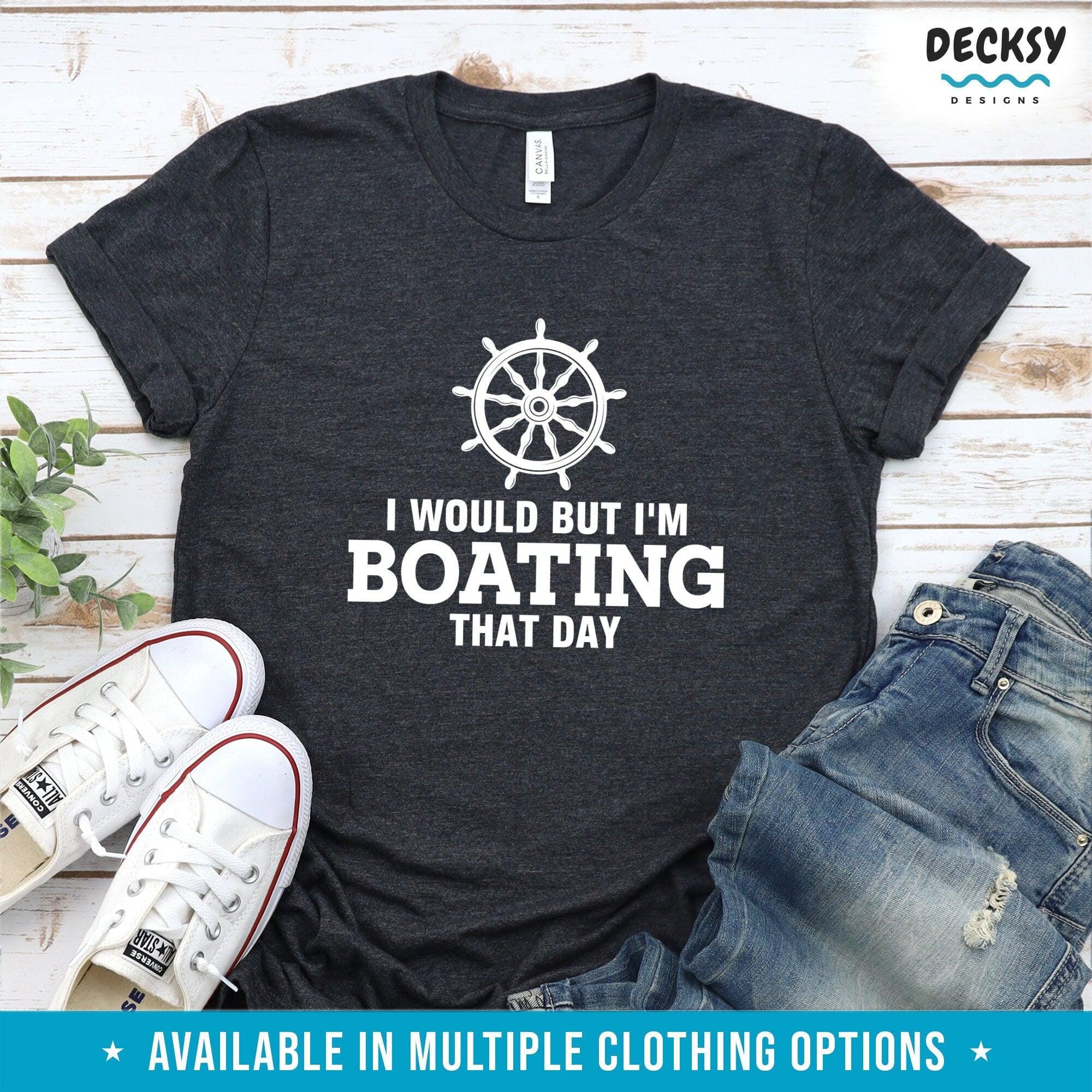 Boating Shirt, Funny Sailing Gift-Clothing:Gender-Neutral Adult Clothing:Tops & Tees:T-shirts:Graphic Tees-DecksyDesigns