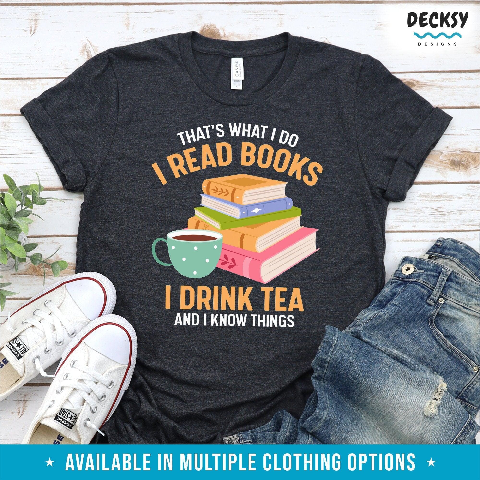 Book Lover Shirt, Gift For Tea Lover-Clothing:Gender-Neutral Adult Clothing:Tops & Tees:T-shirts:Graphic Tees-DecksyDesigns