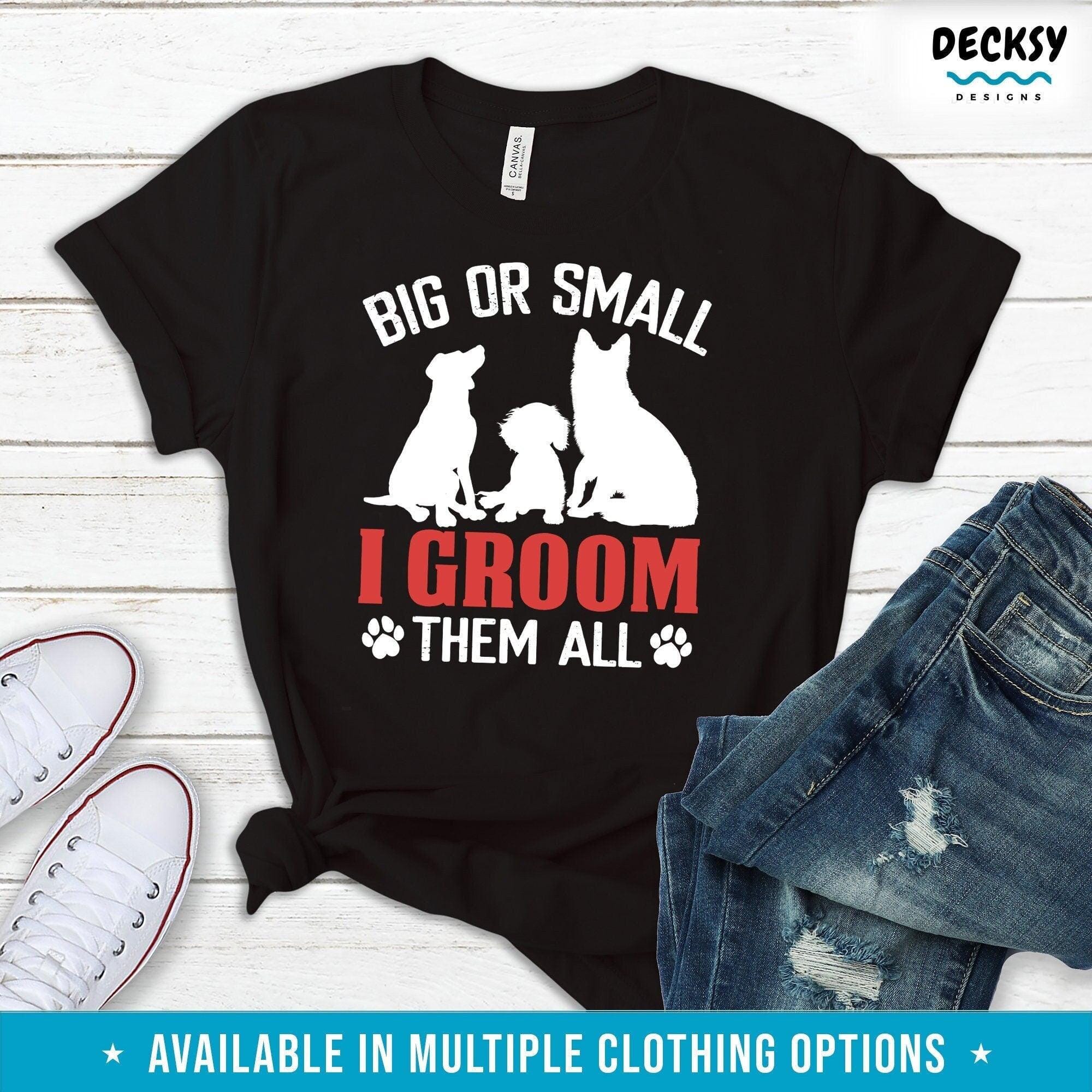 Dog Groomer Shirt, Gift For Dog Grooming-Clothing:Gender-Neutral Adult Clothing:Tops & Tees:T-shirts:Graphic Tees-DecksyDesigns