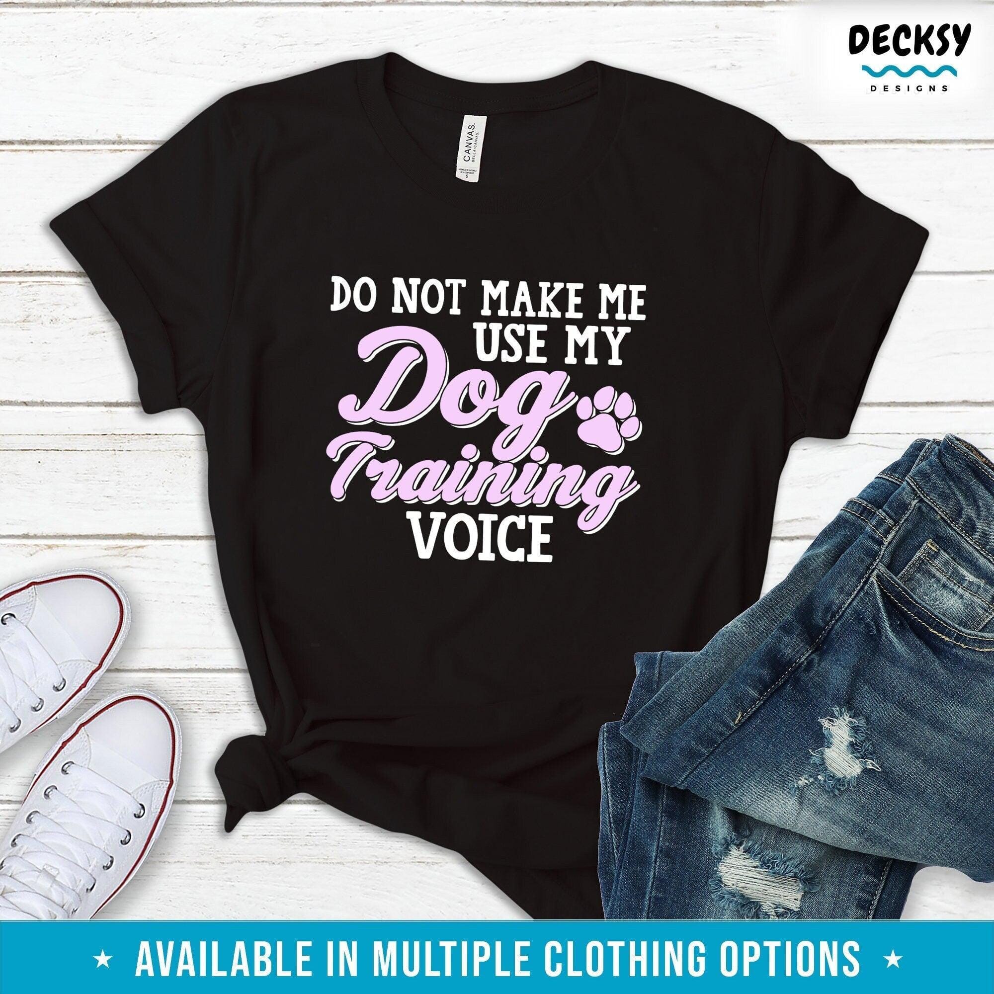 Dog Trainer Shirt, Dog Training Gift-Clothing:Gender-Neutral Adult Clothing:Tops & Tees:T-shirts:Graphic Tees-DecksyDesigns