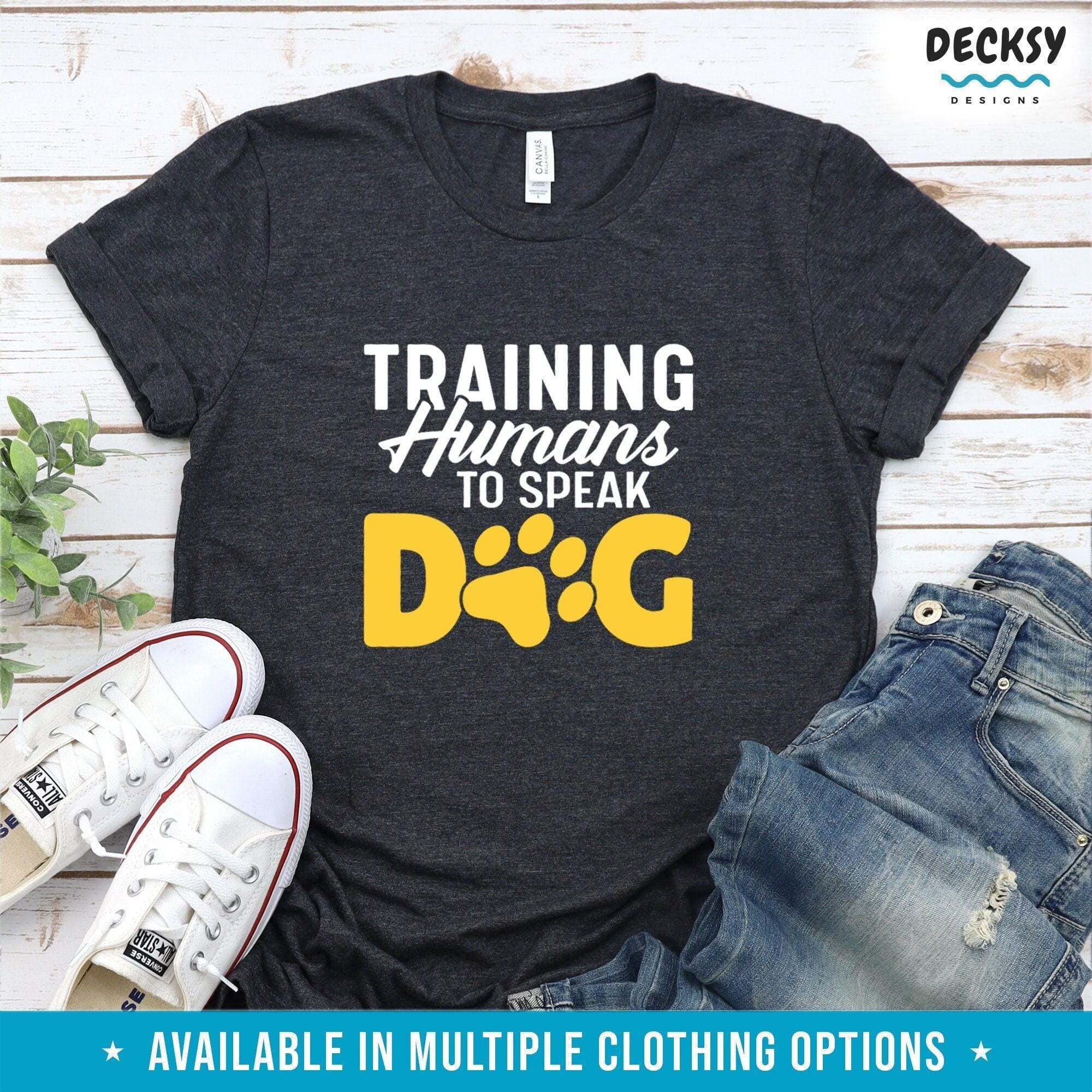 Dog Training Shirt, Gift For Dog Trainer-Clothing:Gender-Neutral Adult Clothing:Tops & Tees:T-shirts:Graphic Tees-DecksyDesigns