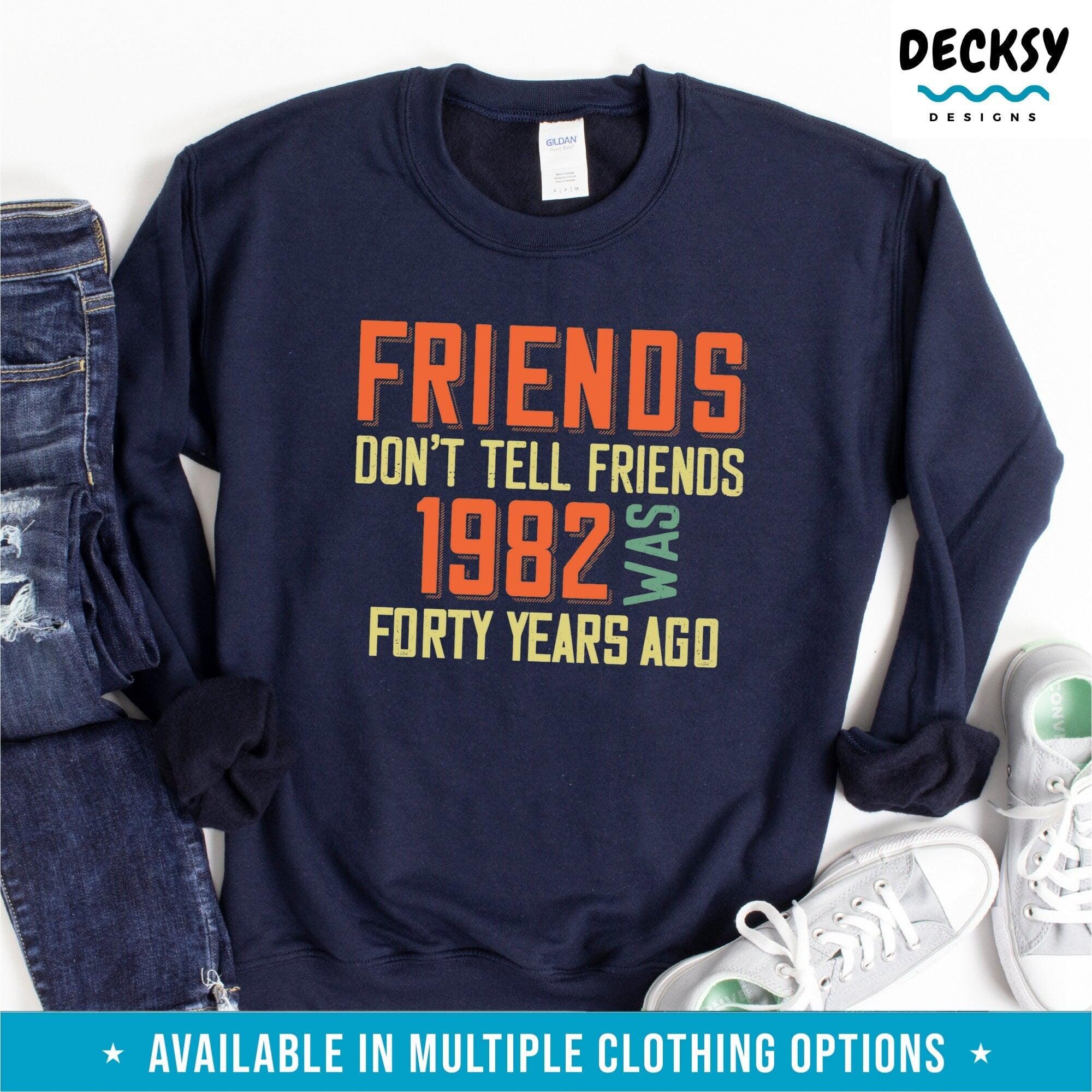 Funny 40th Birthday Gift For Friend, Born in 1982 Tshirt, 40 Years Old Gift-Clothing:Gender-Neutral Adult Clothing:Tops & Tees:T-shirts:Graphic Tees-DecksyDesigns