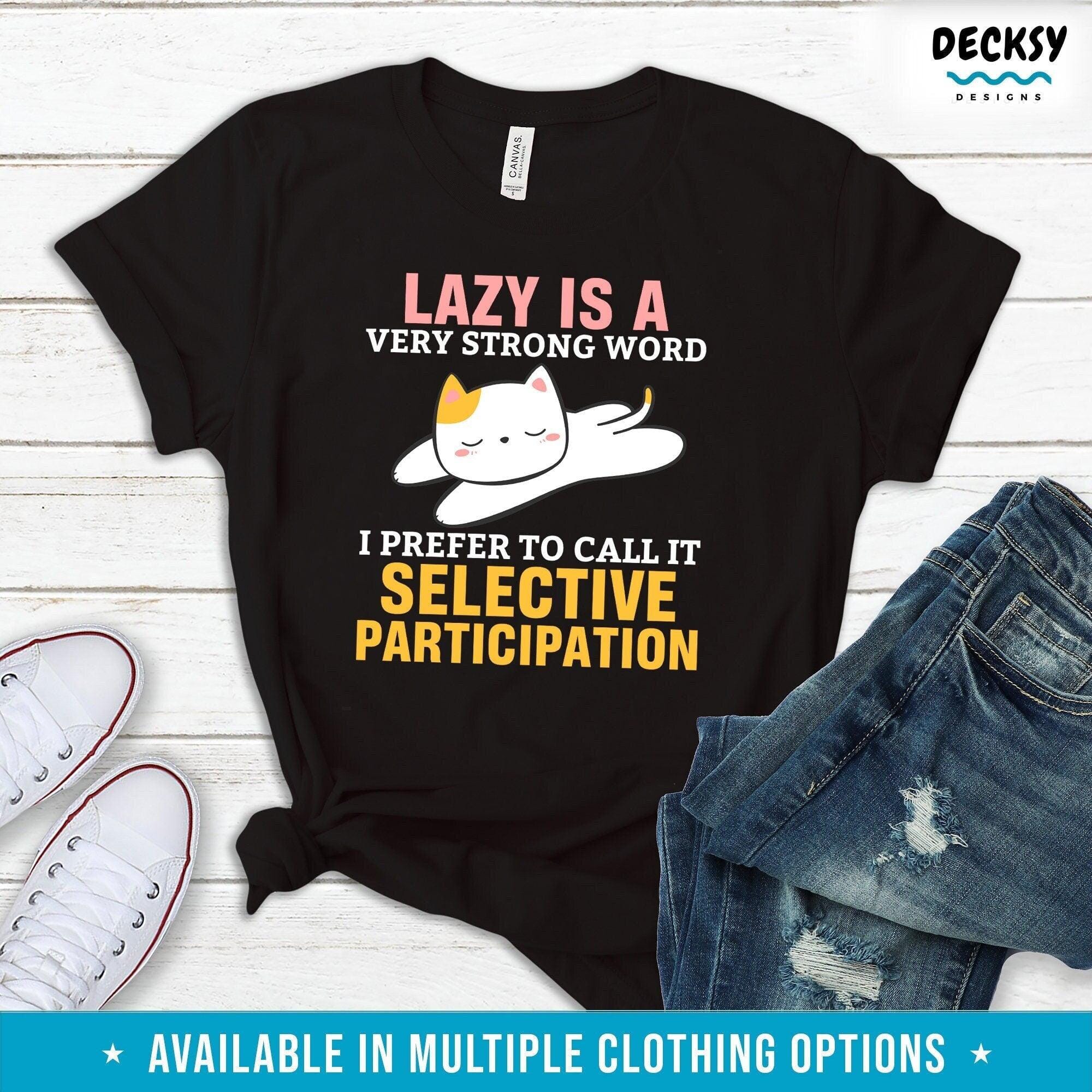 Funny Lazy Shirt, Cat Lover Sweatshirt Hoodie-Clothing:Gender-Neutral Adult Clothing:Tops & Tees:T-shirts:Graphic Tees-DecksyDesigns