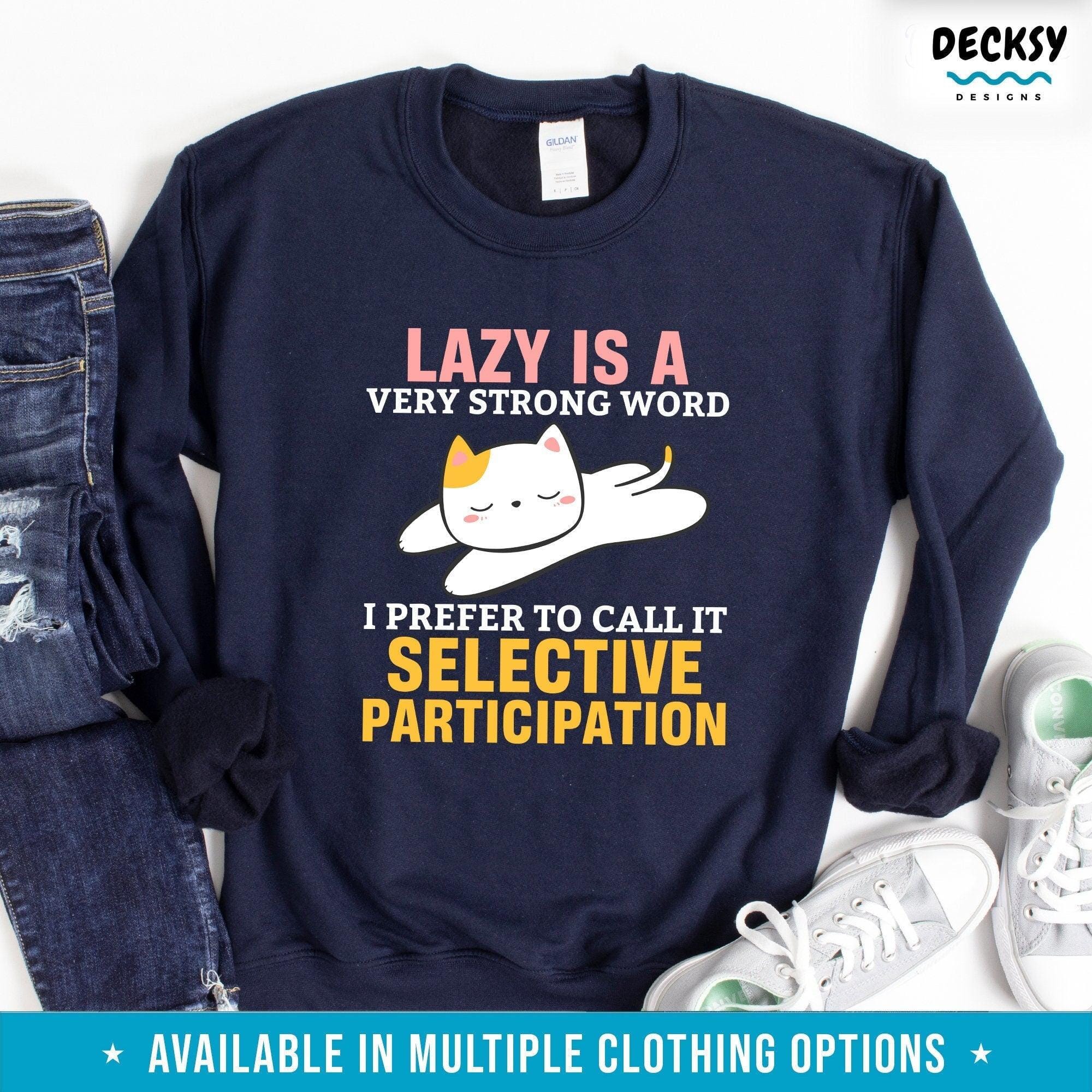 Funny Lazy Shirt, Cat Lover Sweatshirt Hoodie-Clothing:Gender-Neutral Adult Clothing:Tops & Tees:T-shirts:Graphic Tees-DecksyDesigns