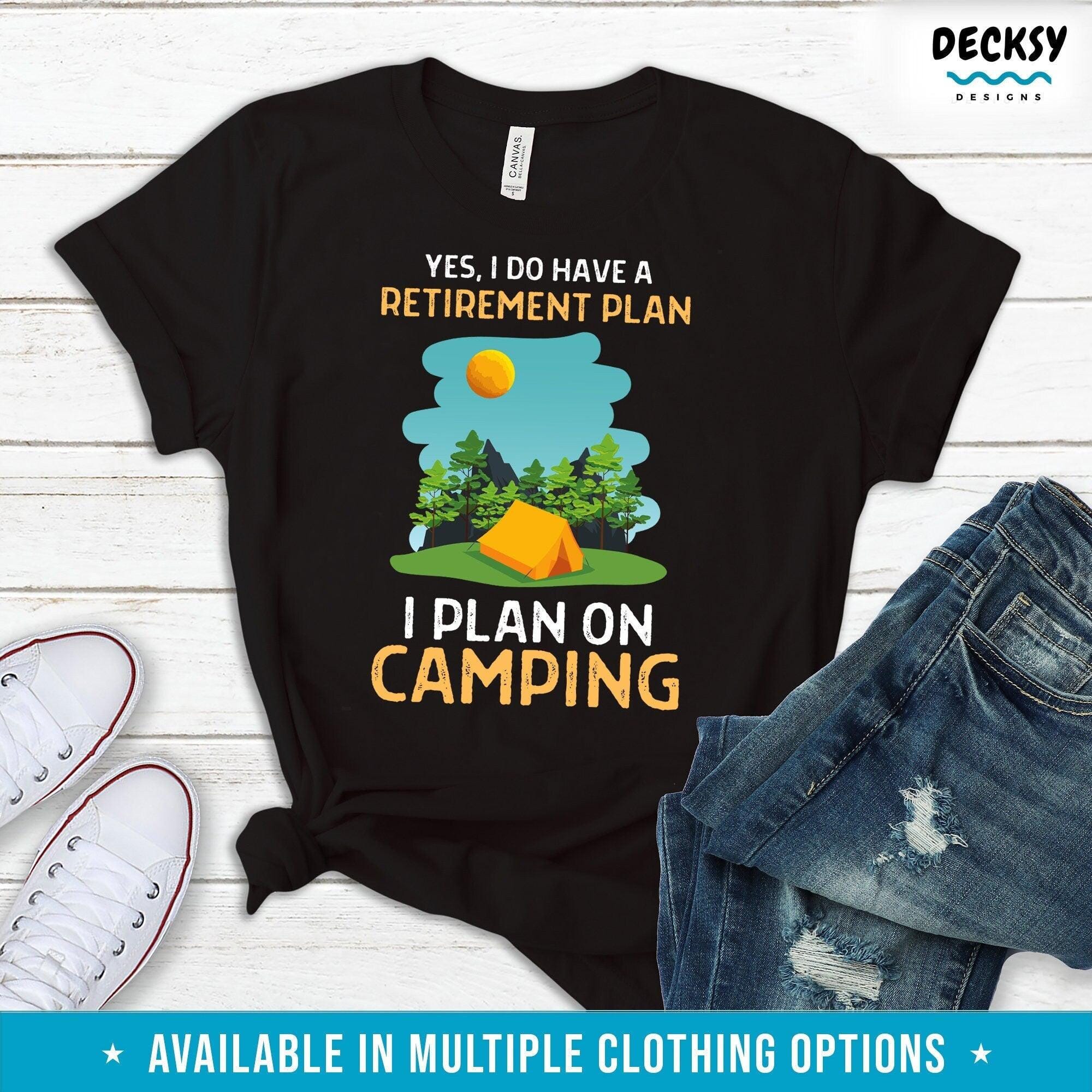 Funny Retirement Shirt For Camper, Camping Gift-Clothing:Gender-Neutral Adult Clothing:Tops & Tees:T-shirts:Graphic Tees-DecksyDesigns