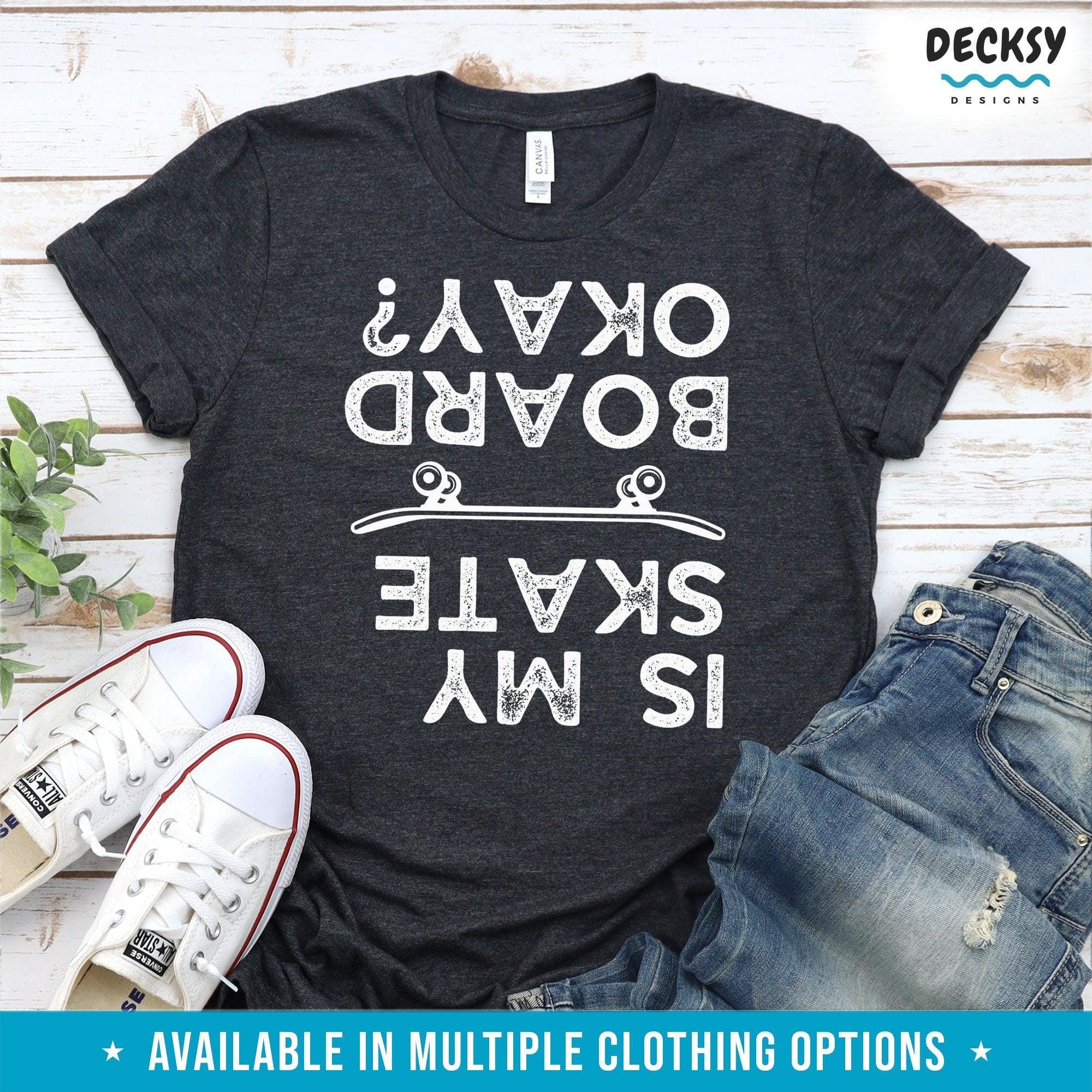 Funny Skateboard Shirt, Gift for Skateboarder-Clothing:Gender-Neutral Adult Clothing:Tops & Tees:T-shirts:Graphic Tees-DecksyDesigns