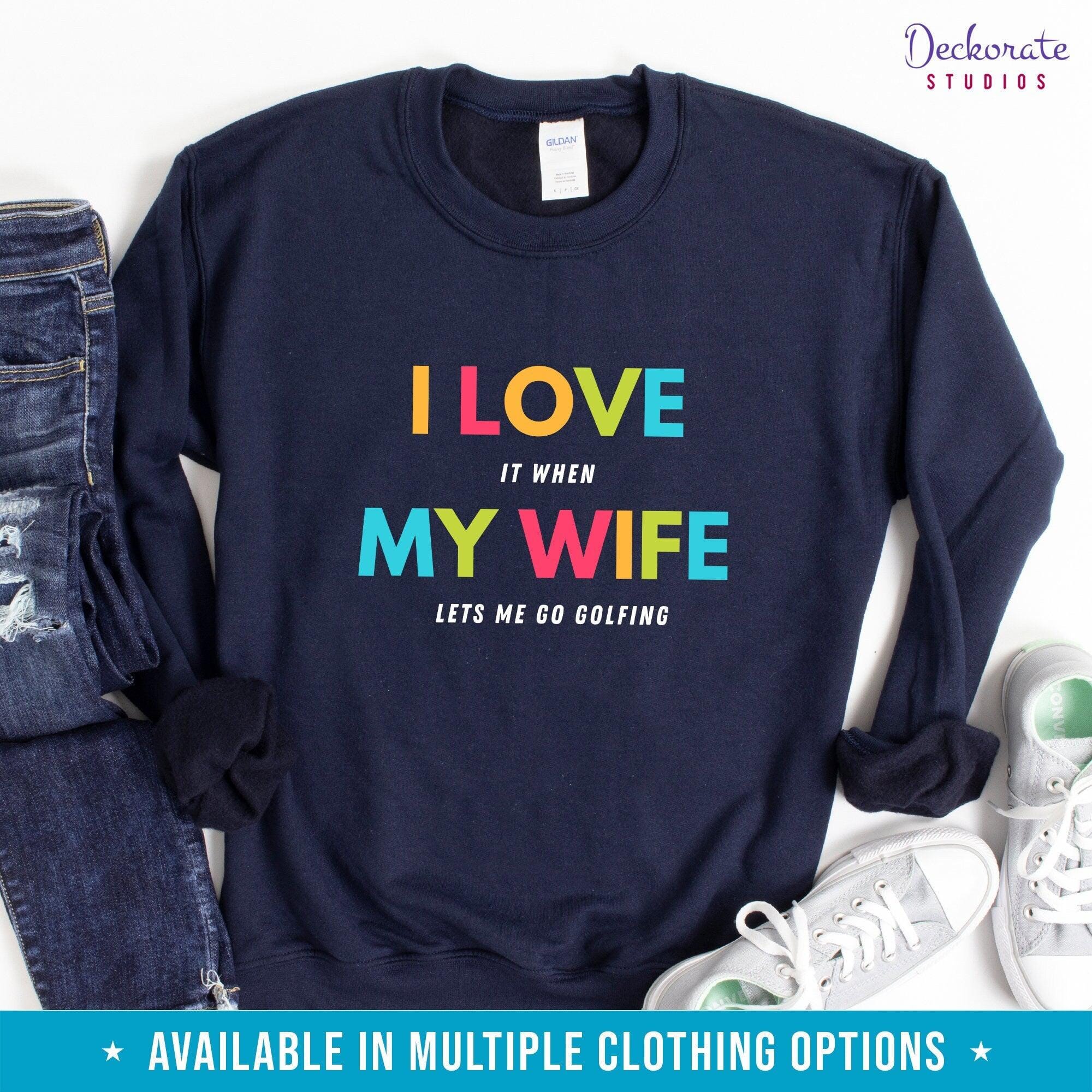 Golfing Shirt For Husband, Gift from Wife-Clothing:Gender-Neutral Adult Clothing:Tops & Tees:T-shirts:Graphic Tees-DecksyDesigns