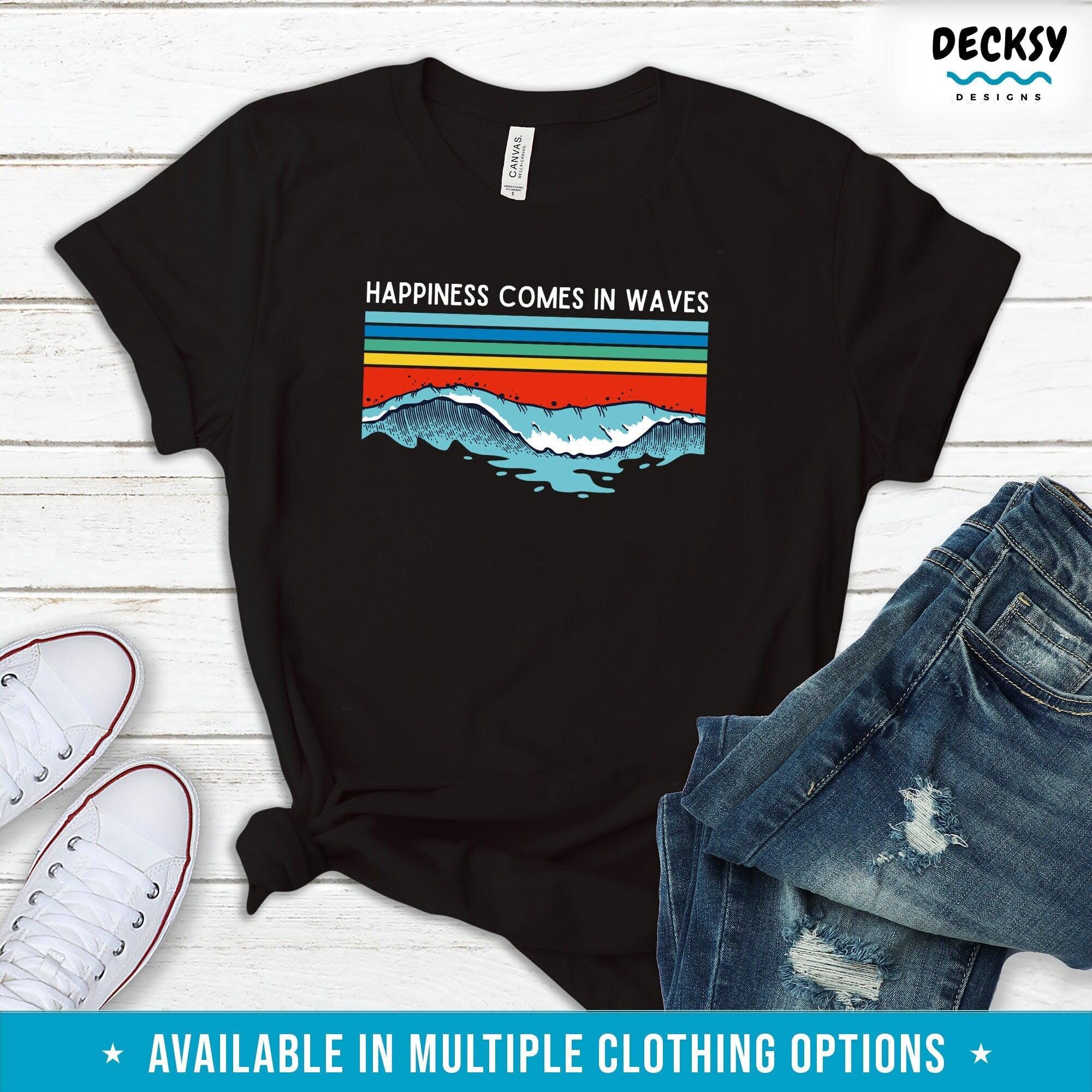 Happiness Comes in Waves Shirt, Gift For Sea Lover-Clothing:Gender-Neutral Adult Clothing:Tops & Tees:T-shirts:Graphic Tees-DecksyDesigns