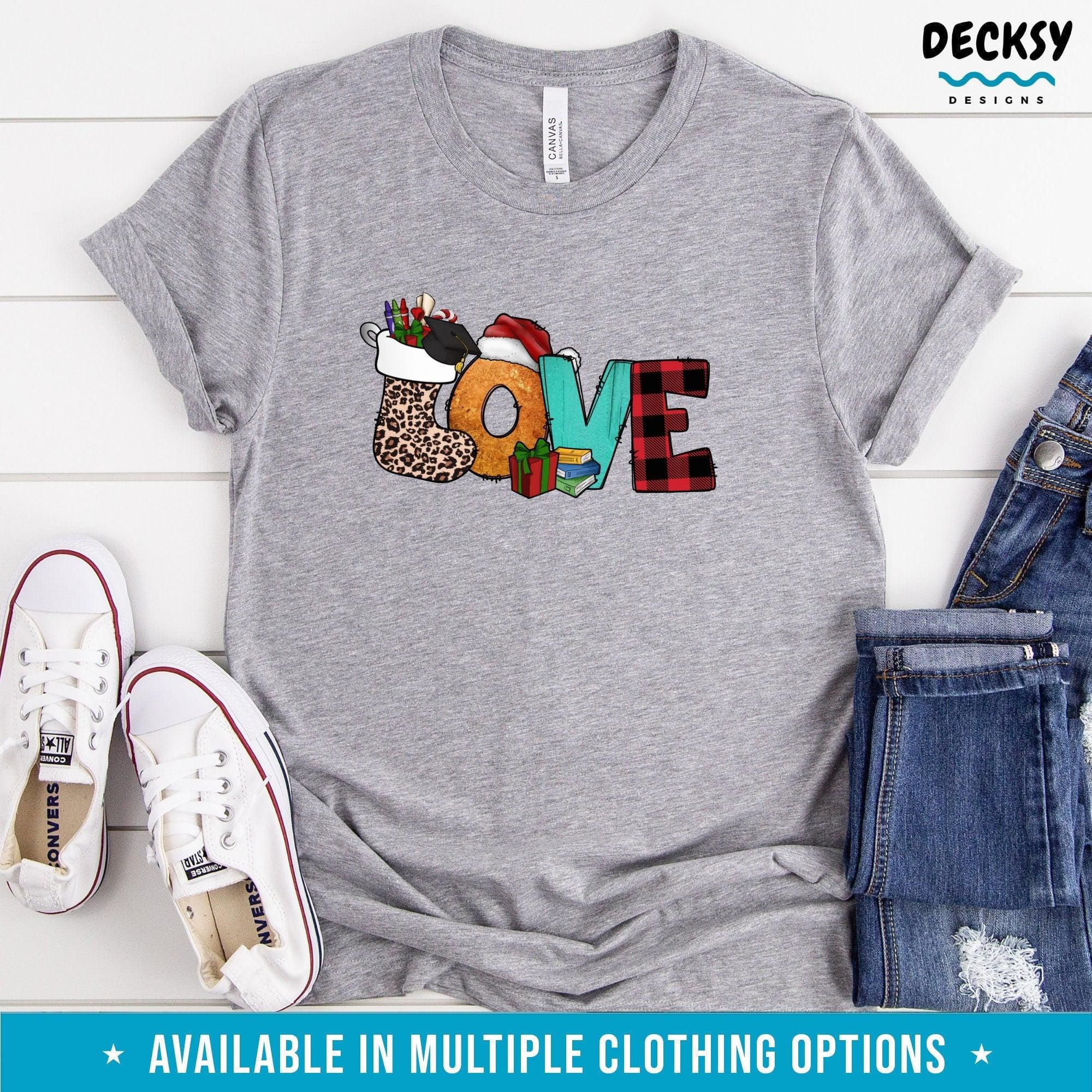 Love Christmas Shirt, Gift for Teacher-Clothing:Gender-Neutral Adult Clothing:Tops & Tees:T-shirts:Graphic Tees-DecksyDesigns