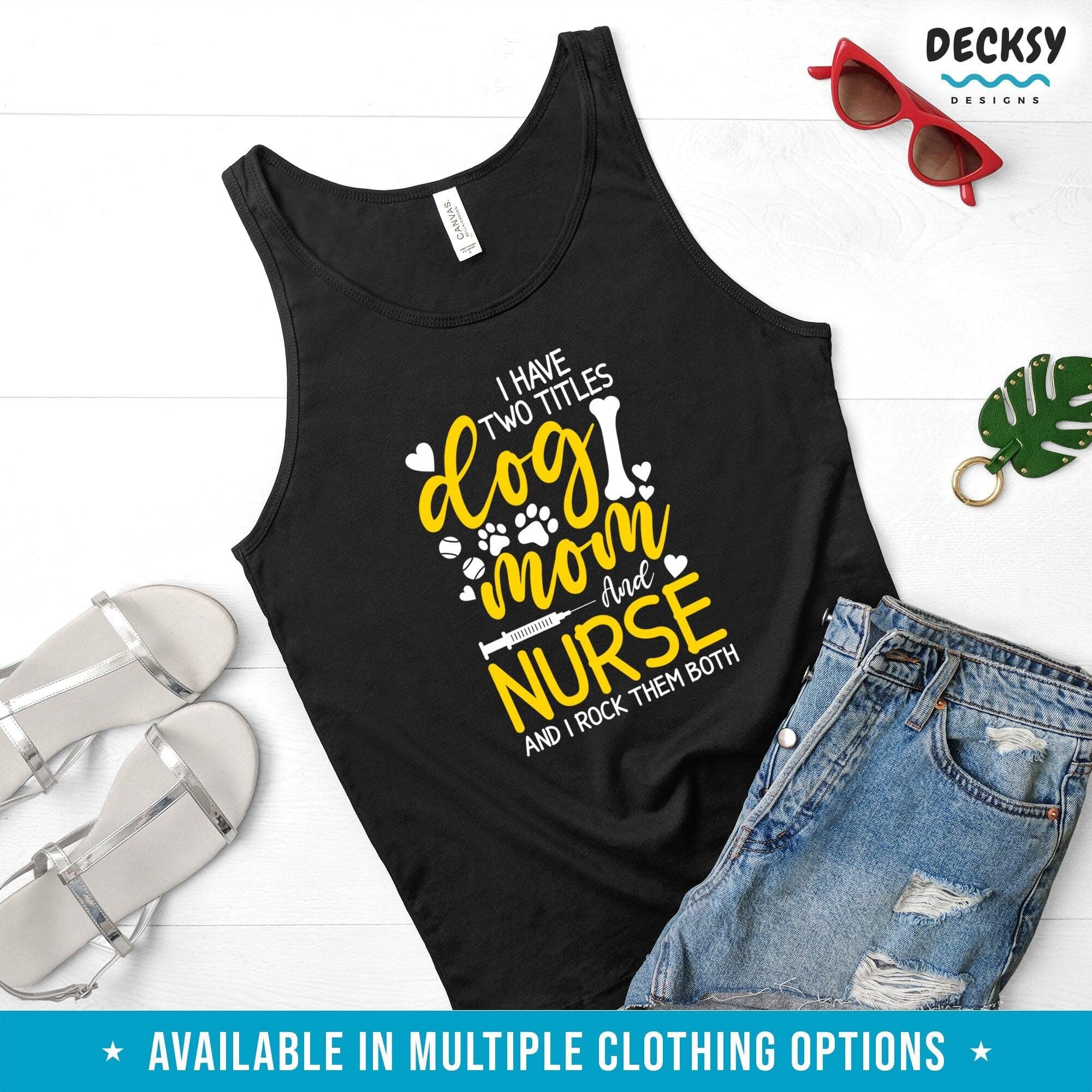 Nurse Shirt, Dog Mom Gift-Clothing:Gender-Neutral Adult Clothing:Tops & Tees:T-shirts:Graphic Tees-DecksyDesigns