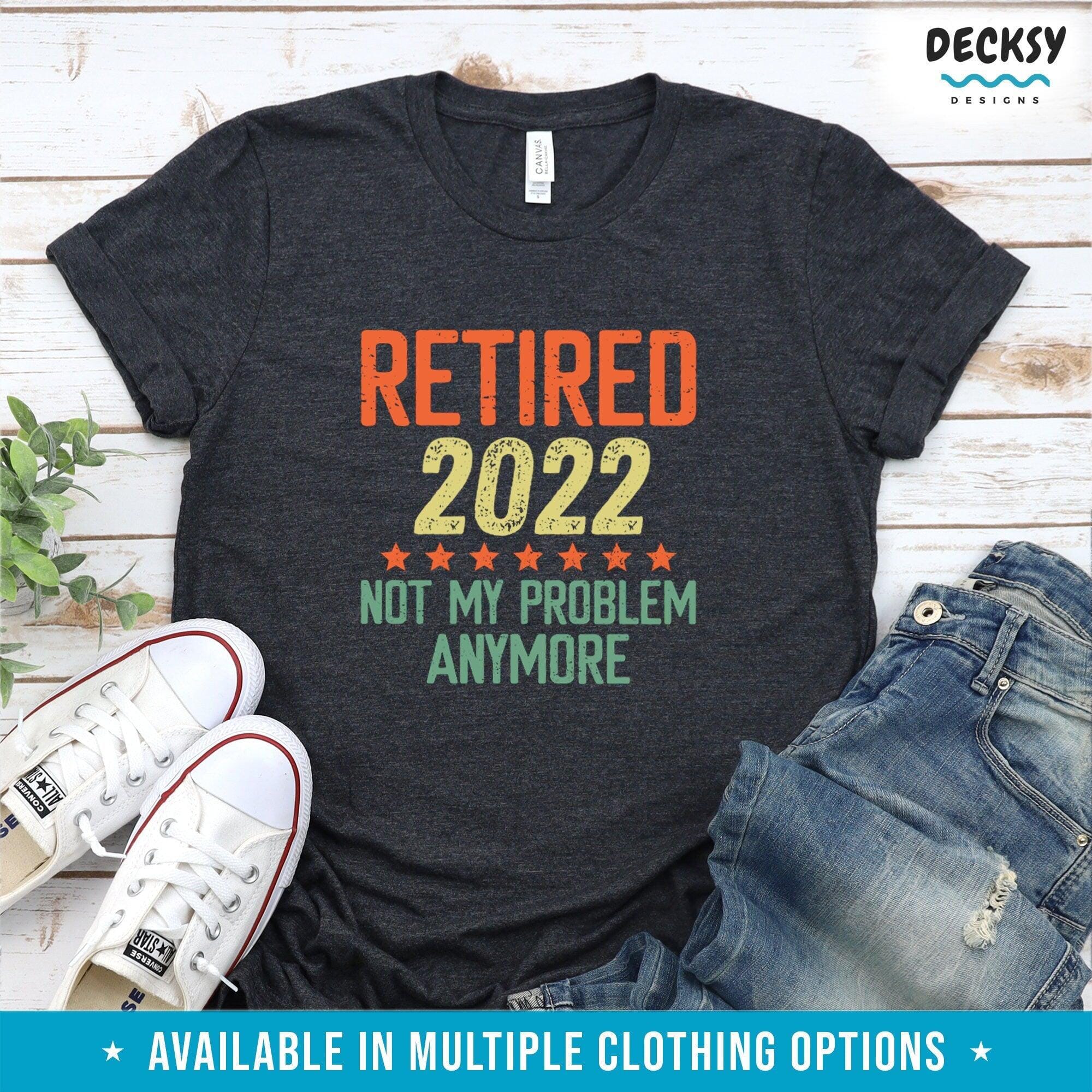 Retired 2022 Shirt, Funny Retirement Gift-Clothing:Gender-Neutral Adult Clothing:Tops & Tees:T-shirts:Graphic Tees-DecksyDesigns