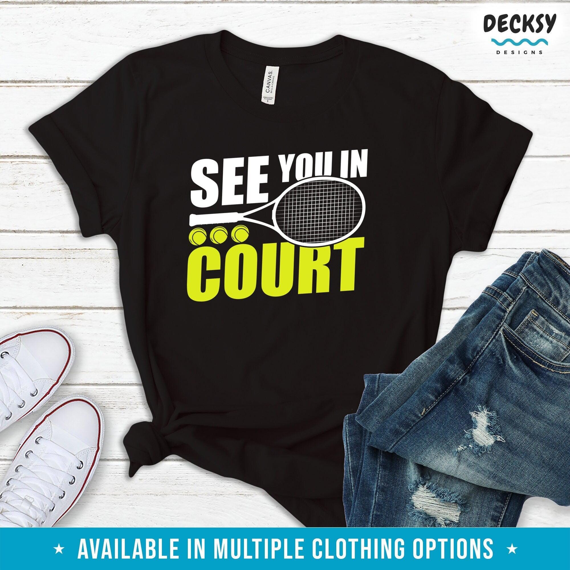 See You in Court Shirt, Tennis Club Gift-Clothing:Gender-Neutral Adult Clothing:Tops & Tees:T-shirts:Graphic Tees-DecksyDesigns