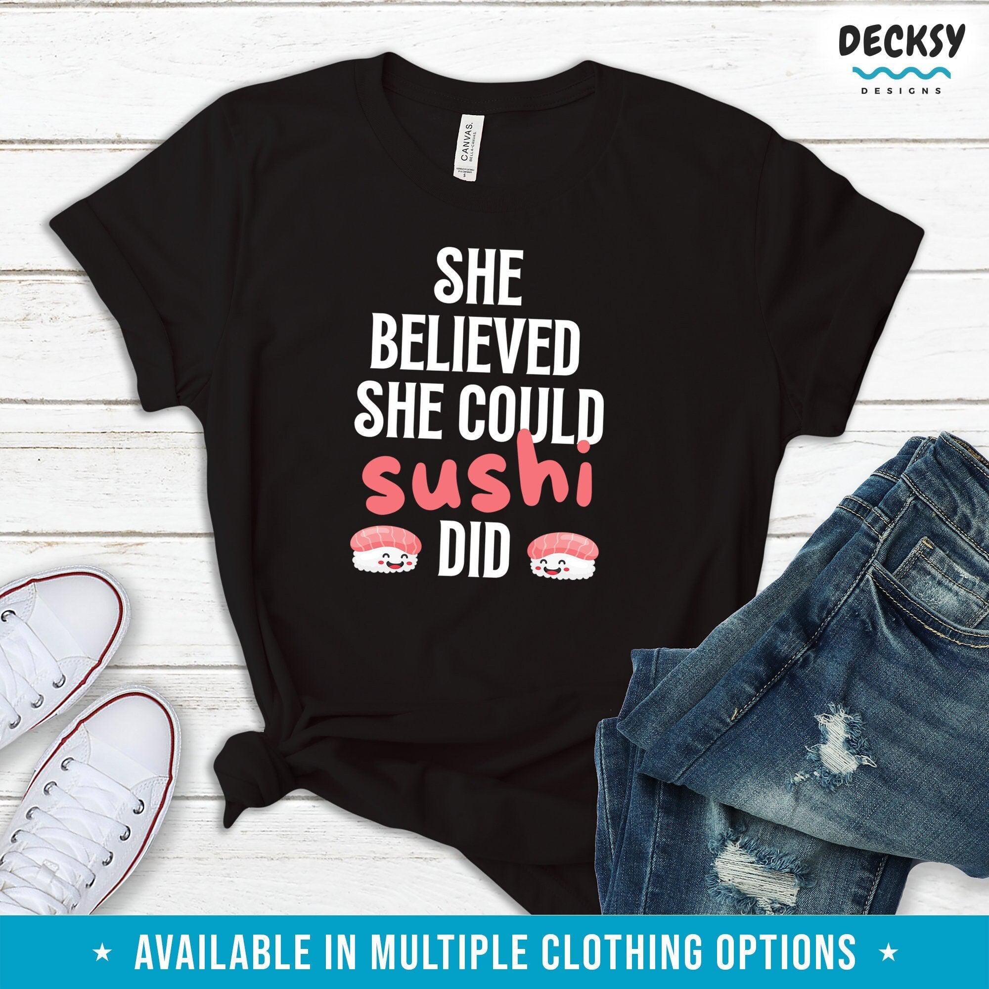 Sushi Shirt, Inspirational Gift For Women-Clothing:Gender-Neutral Adult Clothing:Tops & Tees:T-shirts:Graphic Tees-DecksyDesigns